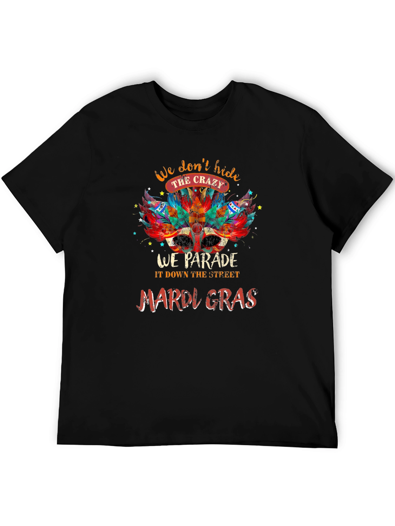 Mardi Gras Parade T-Shirt: Dont Hide the Crazy
