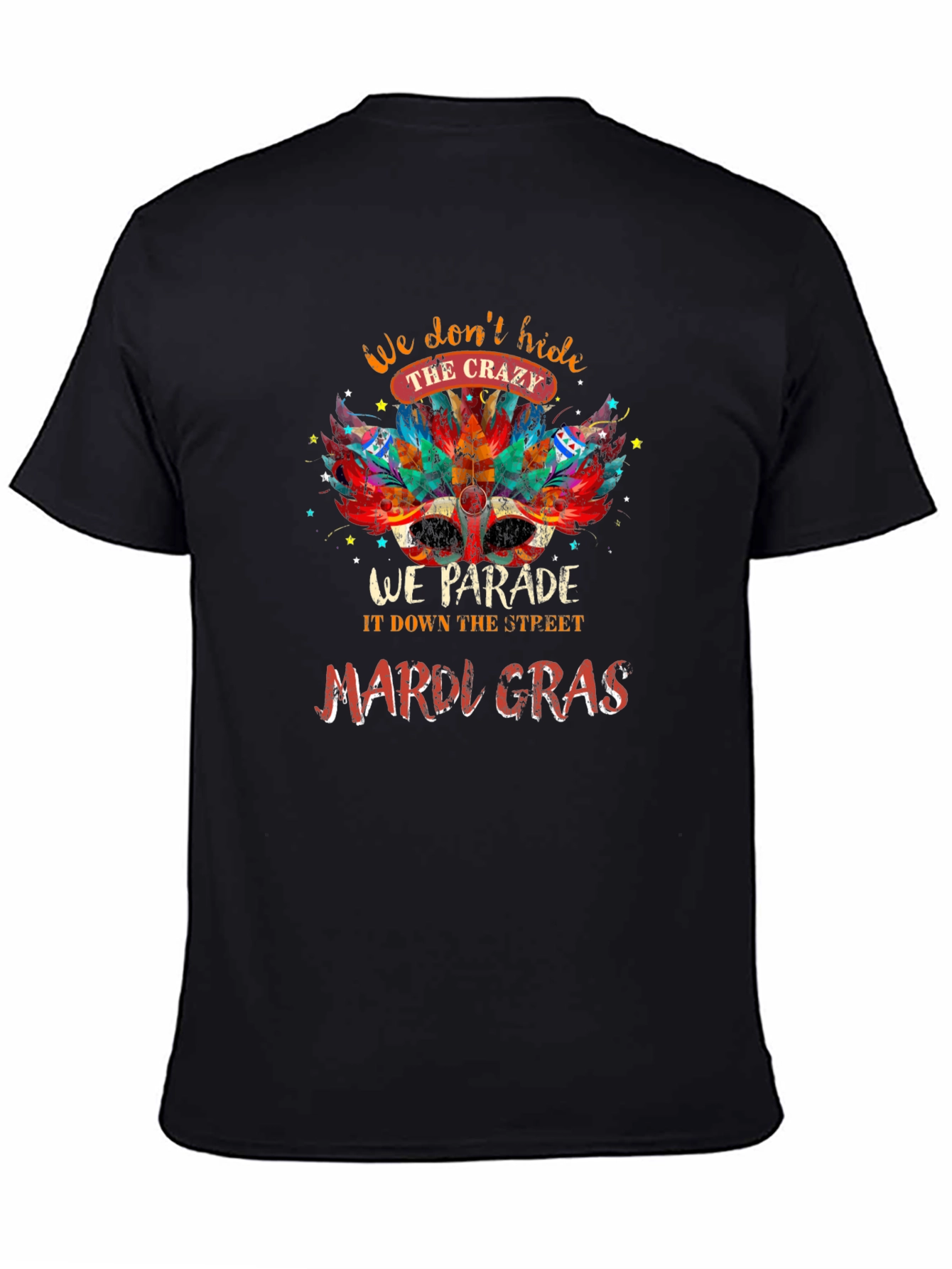 Mardi Gras Parade T-Shirt: Dont Hide the Crazy
