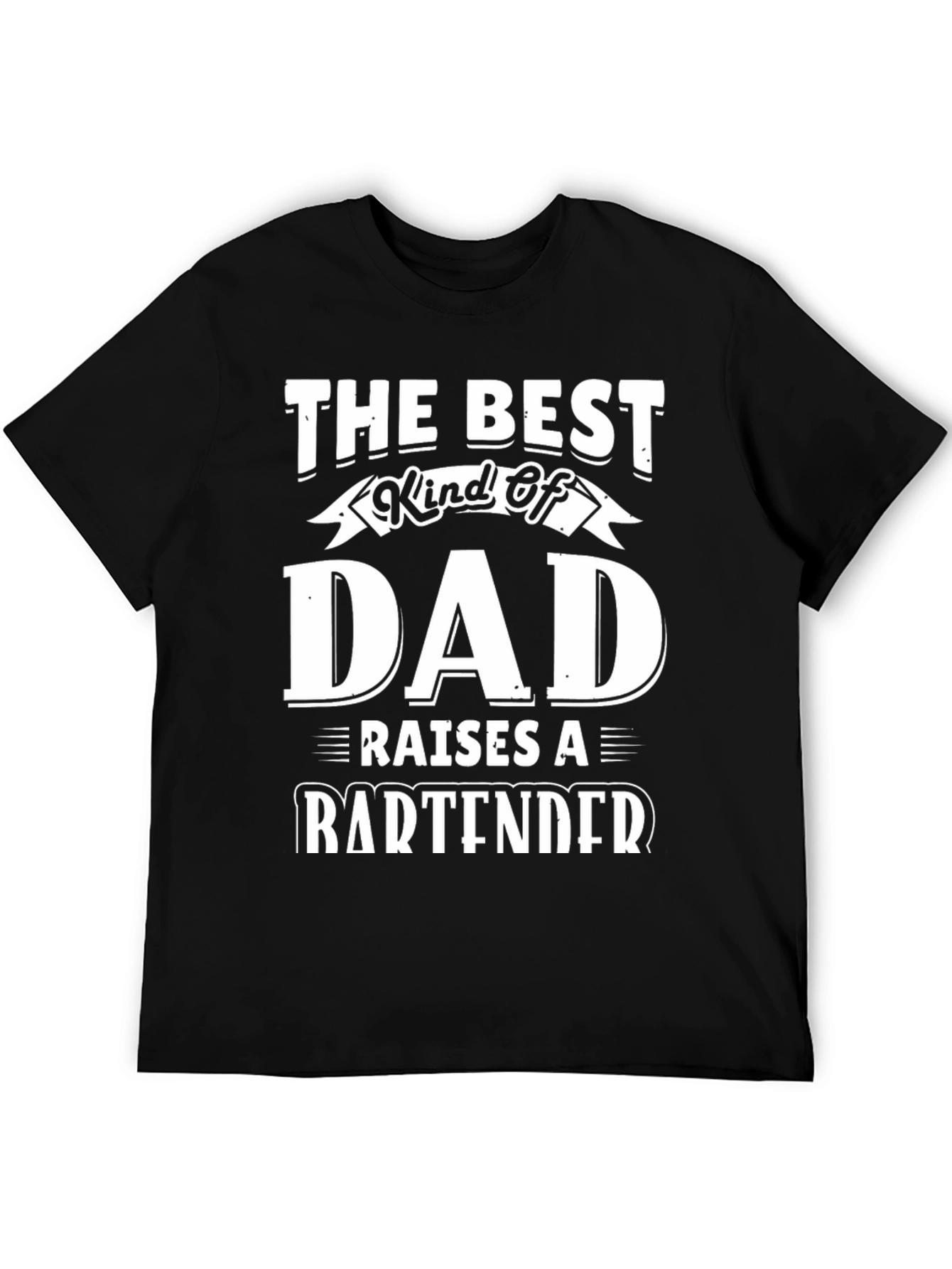 Best Dad Raises a Bartender T-Shirt