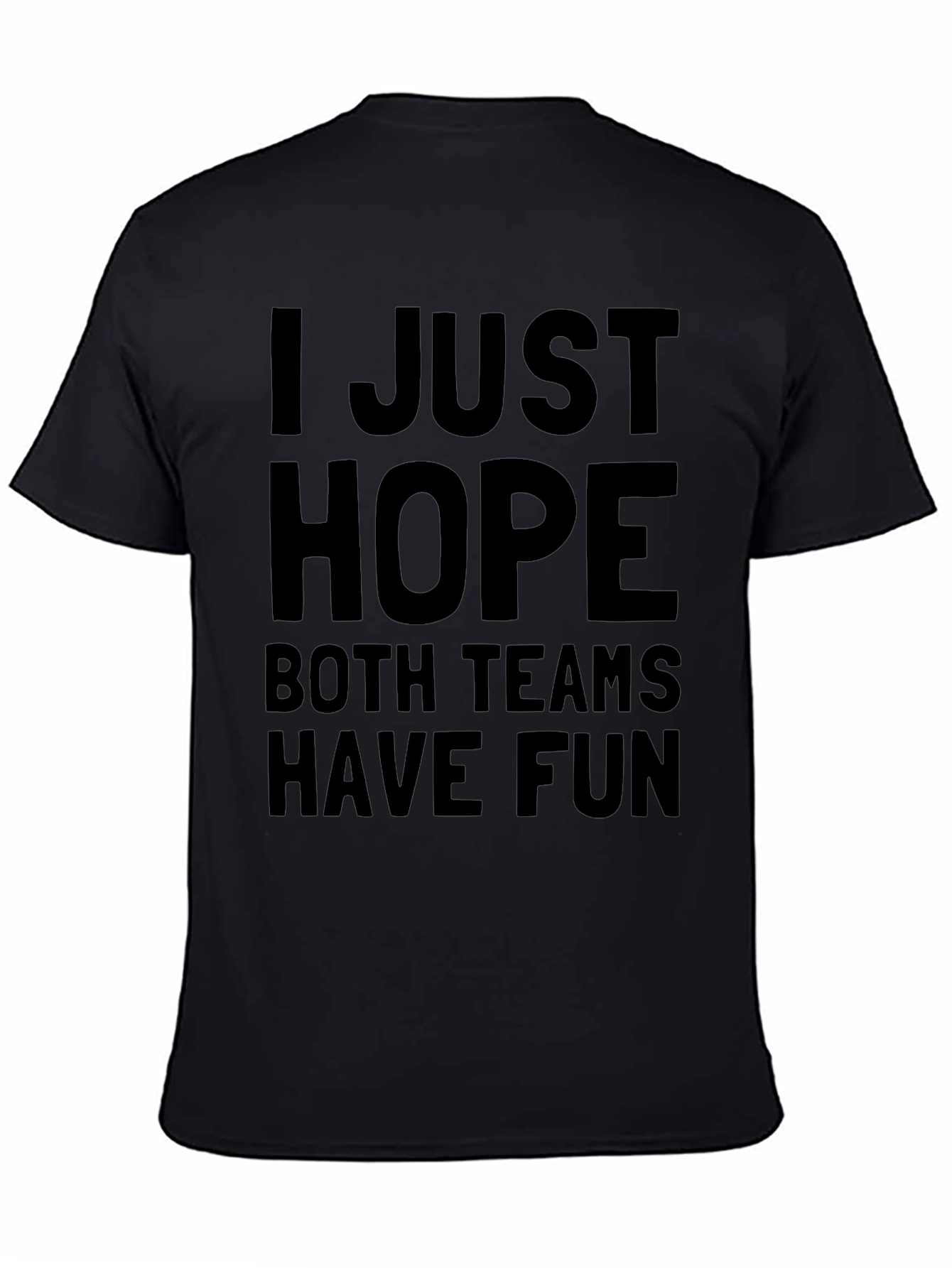 Funny Hope Both Teams Have Fun Graphic T-Shirt