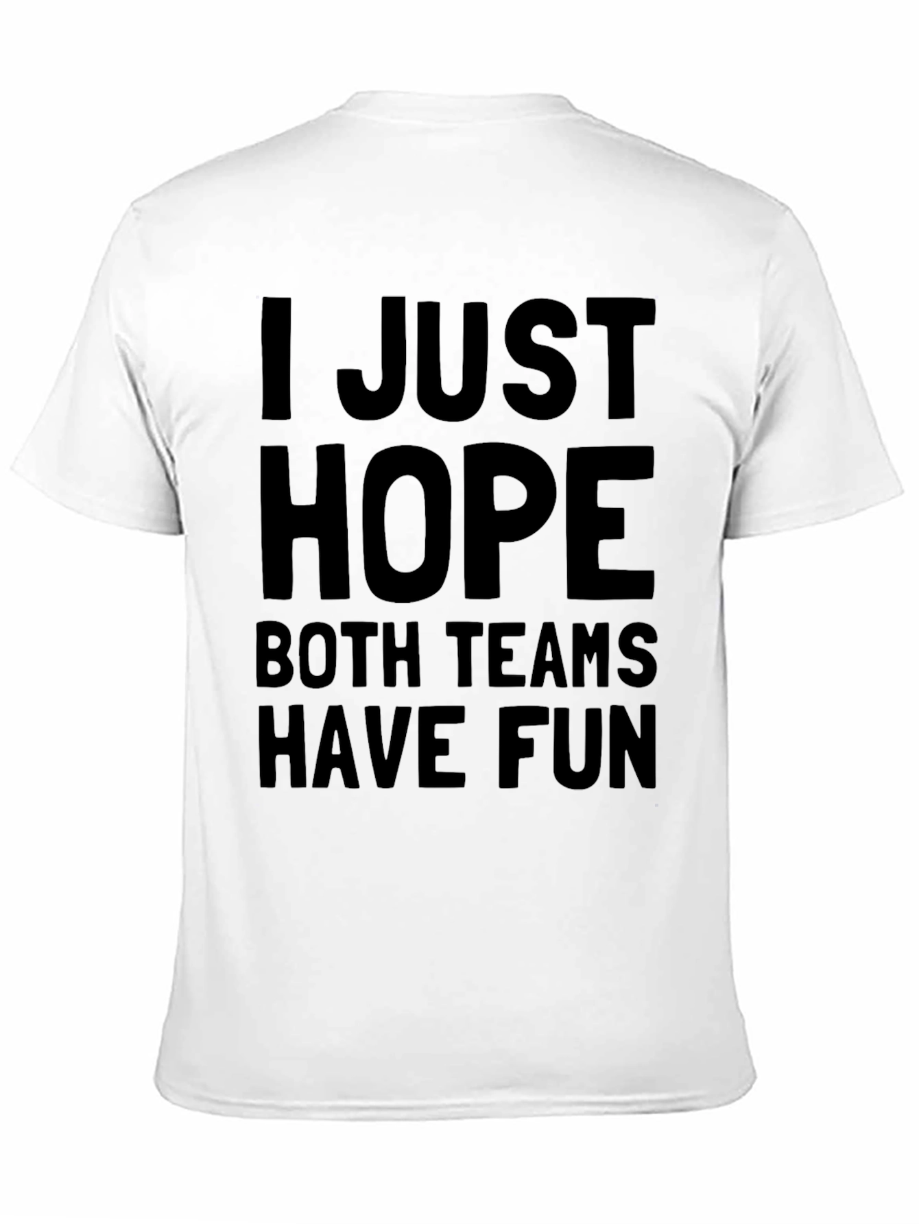 Funny Hope Both Teams Have Fun Graphic T-Shirt