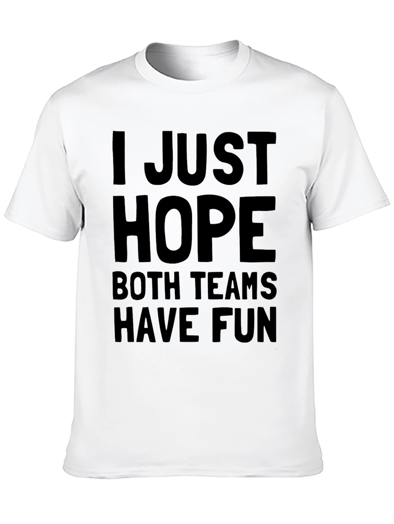 Funny Hope Both Teams Have Fun Graphic T-Shirt