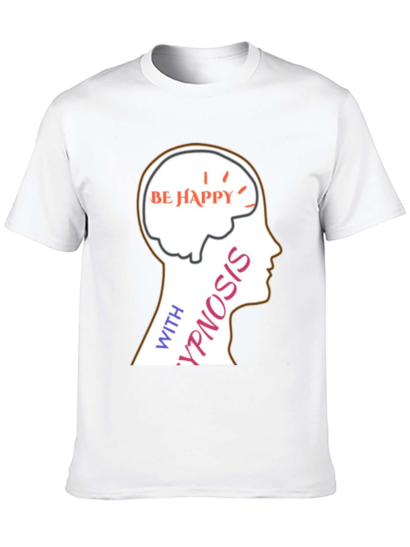Be Happy Hypnosis T-Shirt