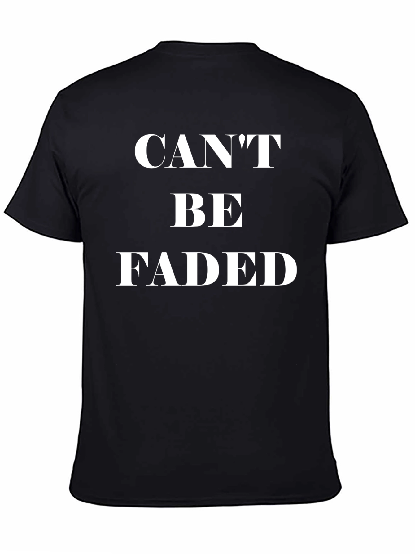 Cant Be Faded T-Shirt - Bold Statement Tee