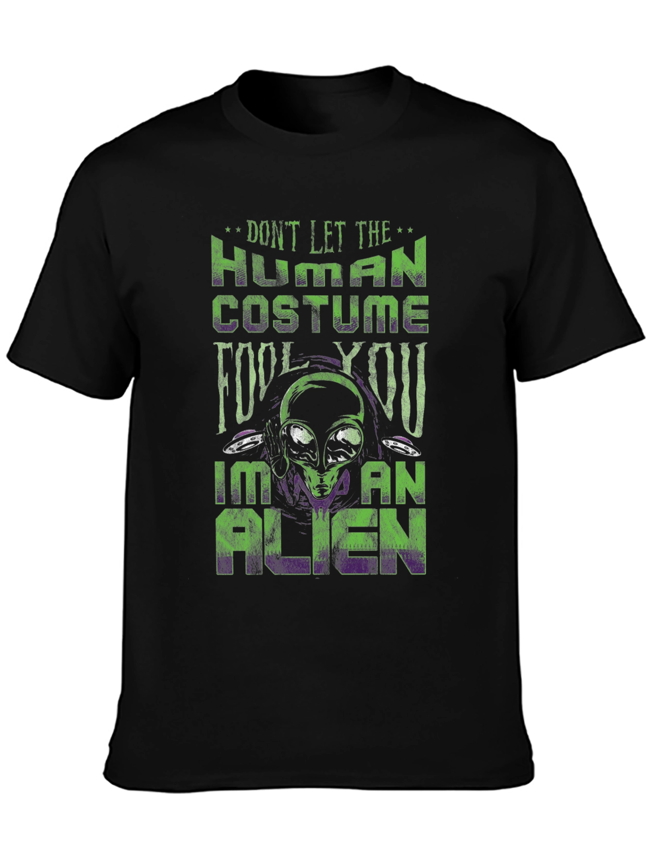 Dont Let the Human Costume Fool You Alien T-Shirt