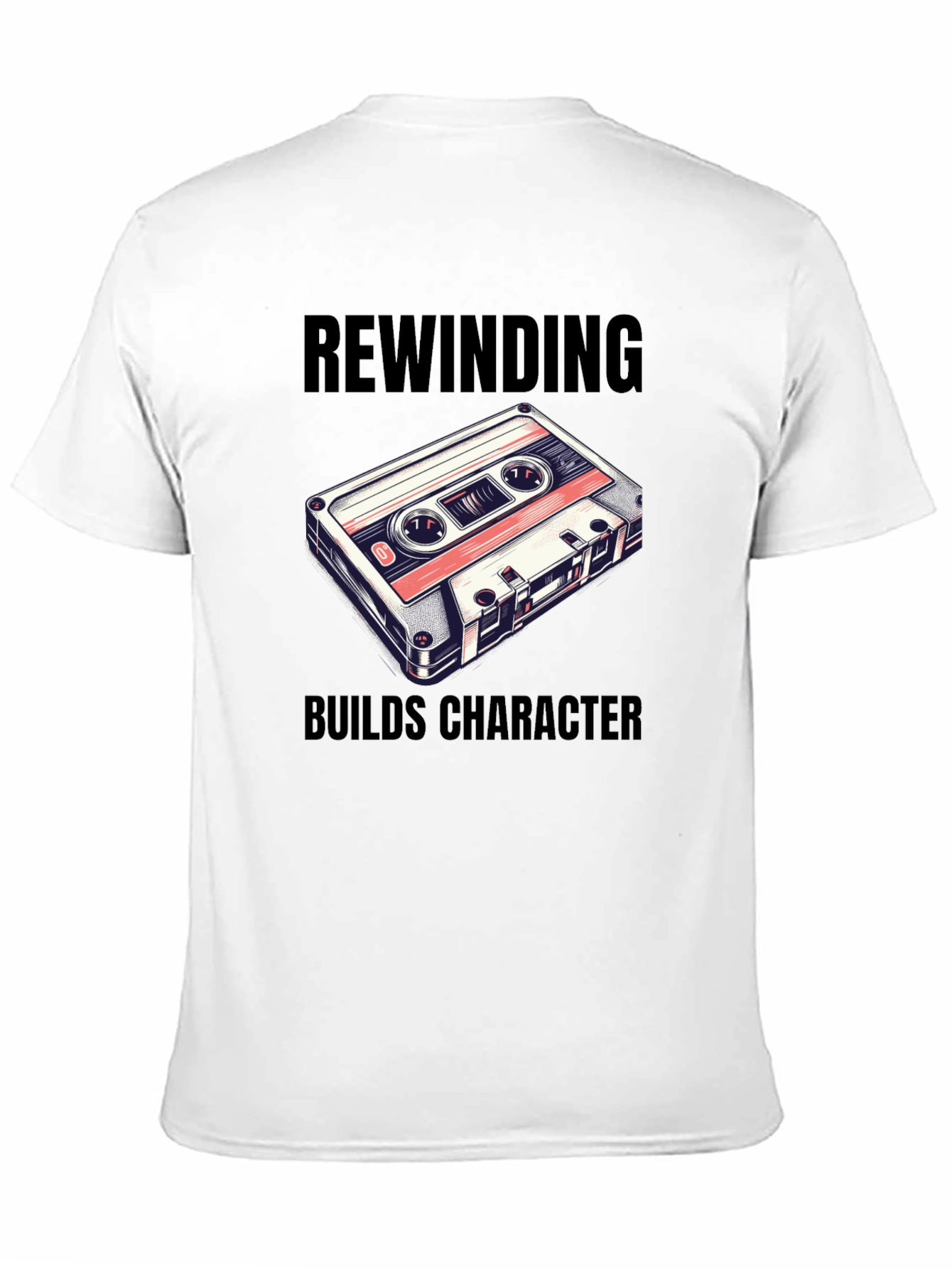 Rewinding Builds Character T-Shirt - Retro Cassette Tee