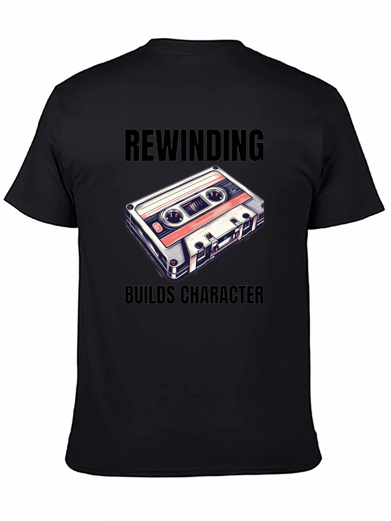 Rewinding Builds Character T-Shirt - Retro Cassette Tee