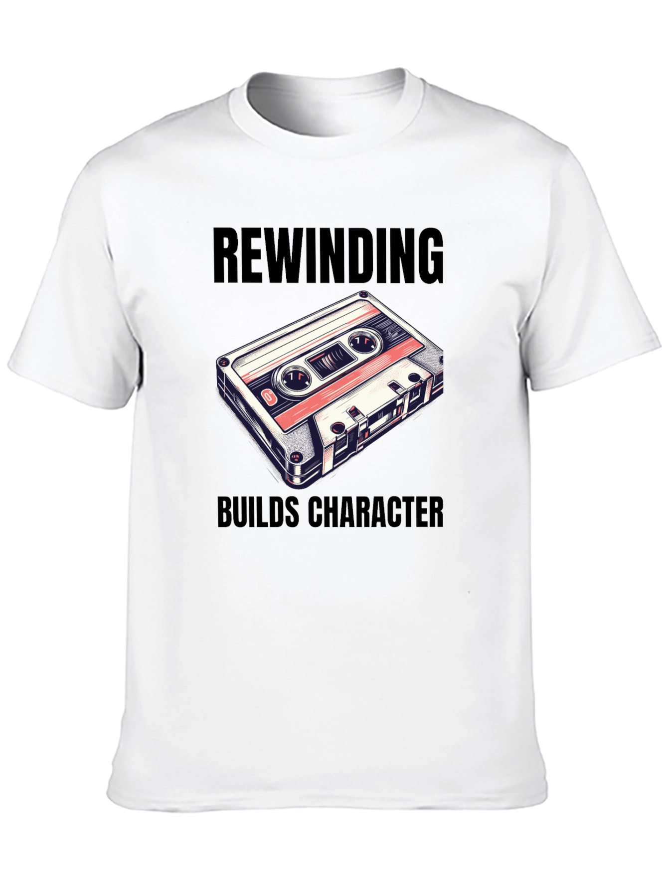 Rewinding Builds Character T-Shirt - Retro Cassette Tee