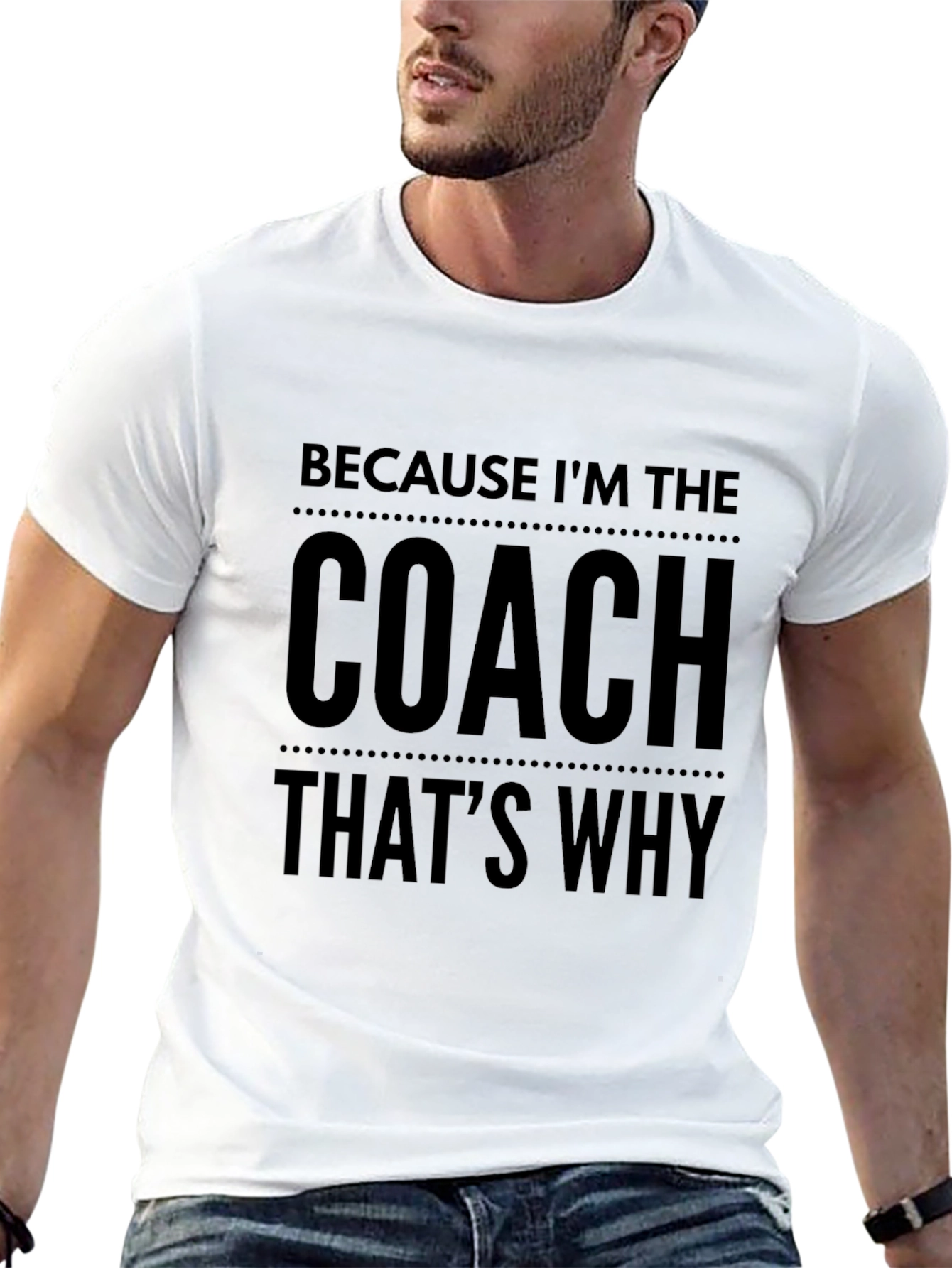 Because Im The Coach Thats Why! T-Shirt