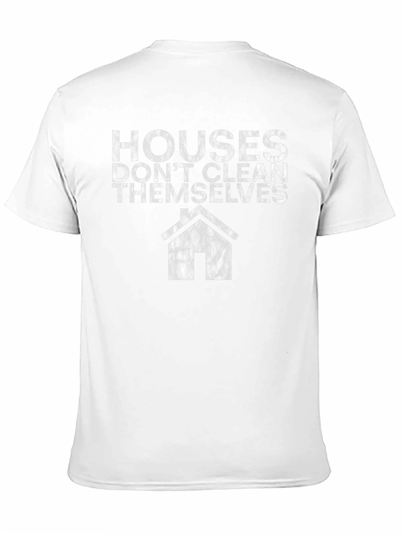 Houses Dont Clean Themselves Graphic Tee