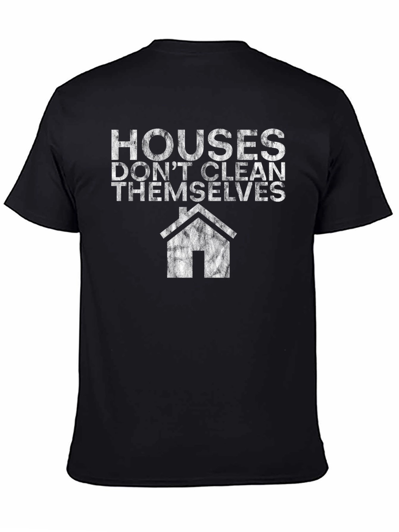 Houses Dont Clean Themselves Graphic Tee