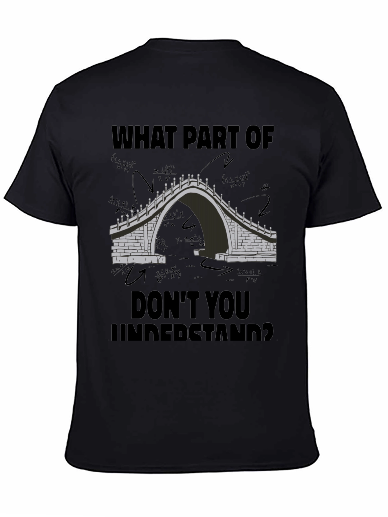 Math Bridge T-Shirt - What Part Dont You Understand?