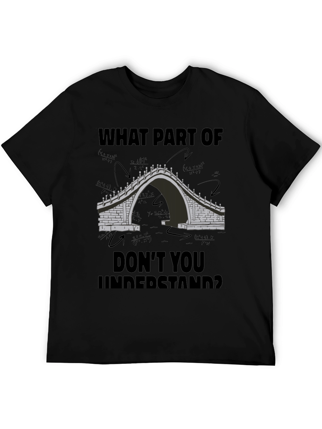 Math Bridge T-Shirt - What Part Dont You Understand?