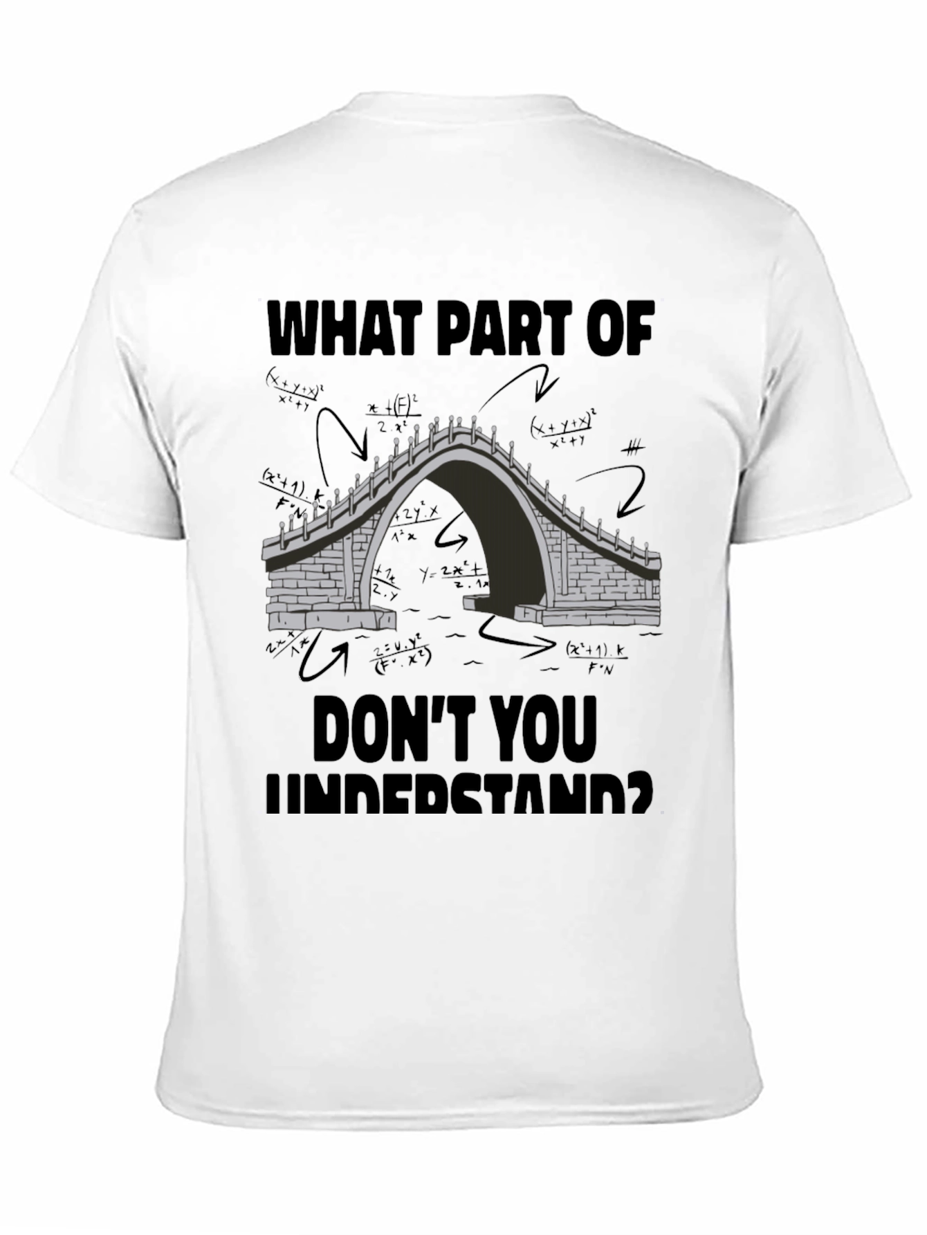 Math Bridge T-Shirt - What Part Dont You Understand?