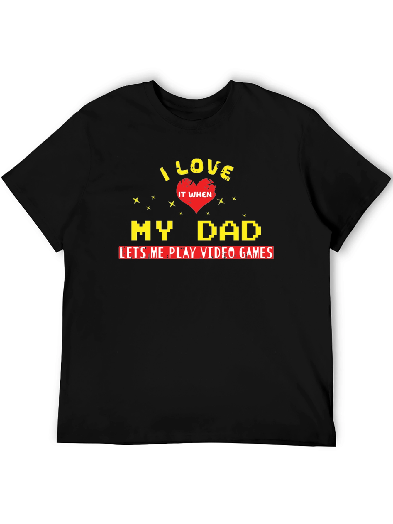 I Love My Dad Video Games Black T-Shirt
