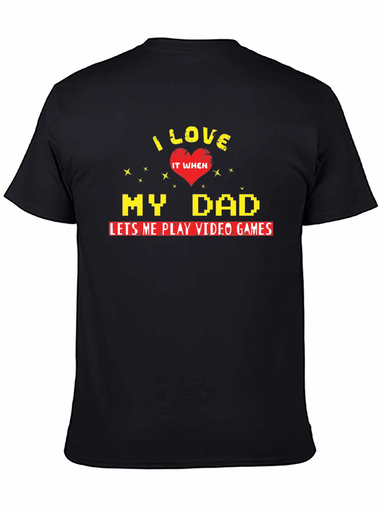 I Love My Dad Video Games Black T-Shirt