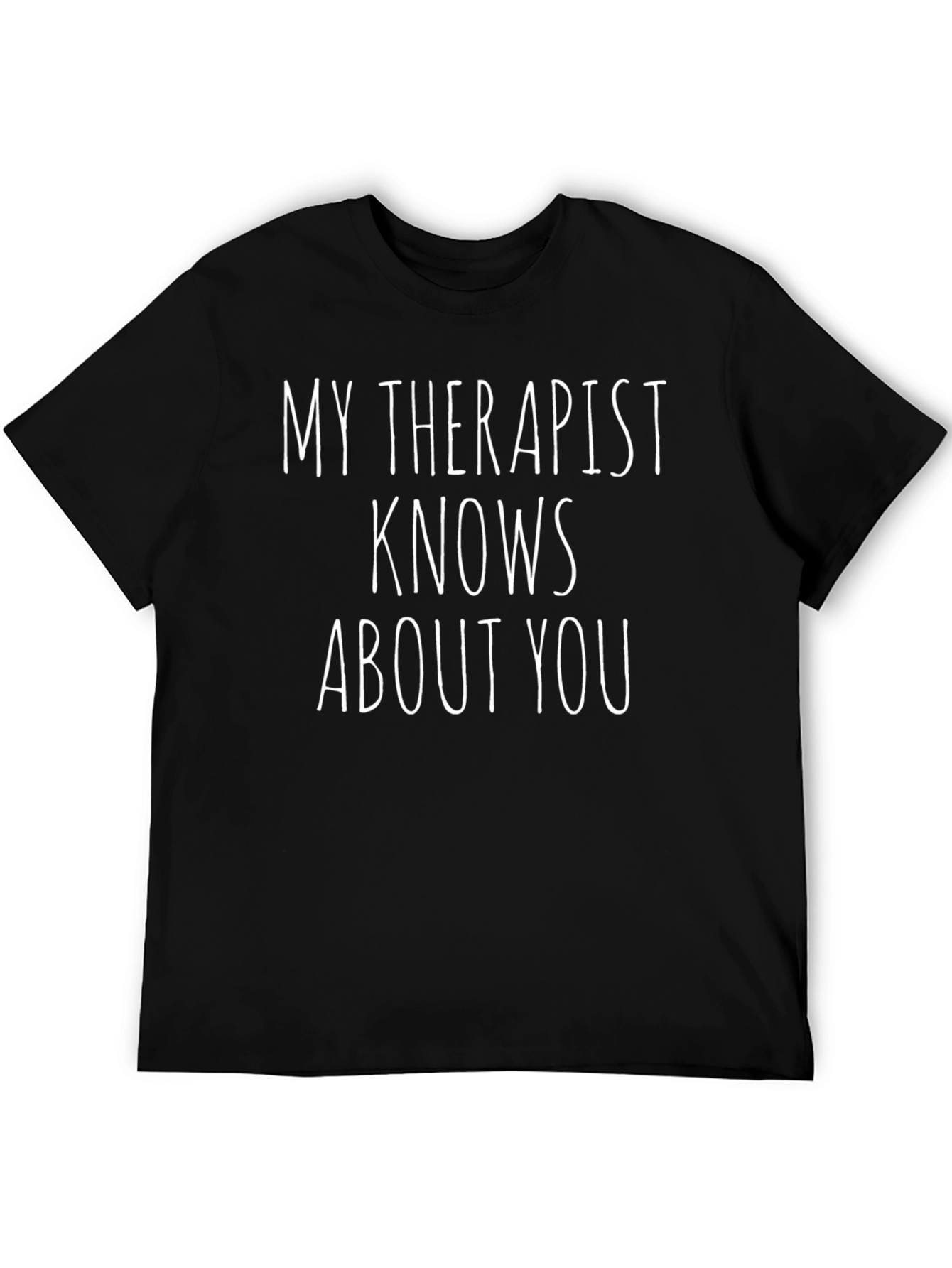 My Therapist Knows About You Graphic Tee