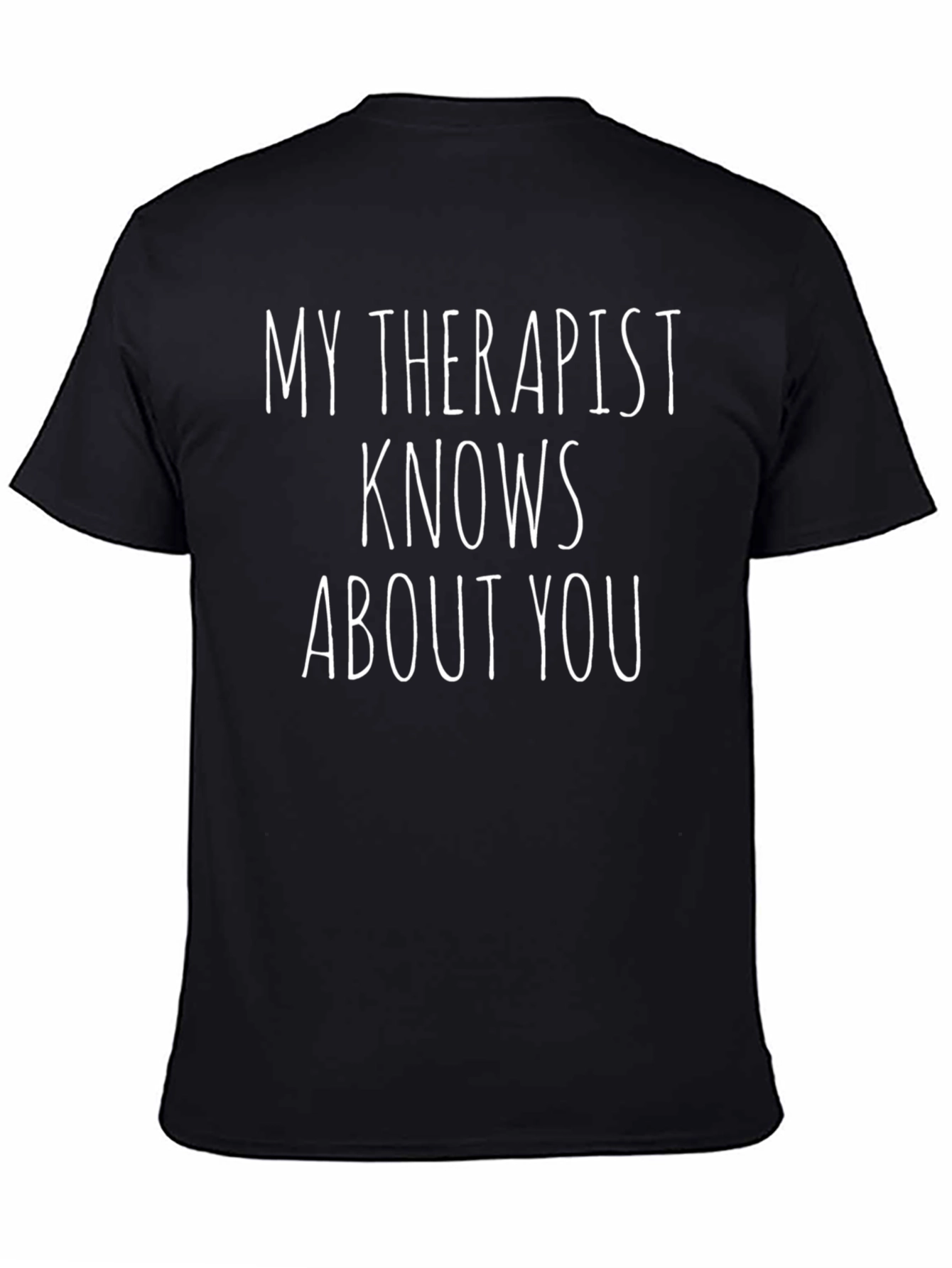 My Therapist Knows About You Graphic Tee
