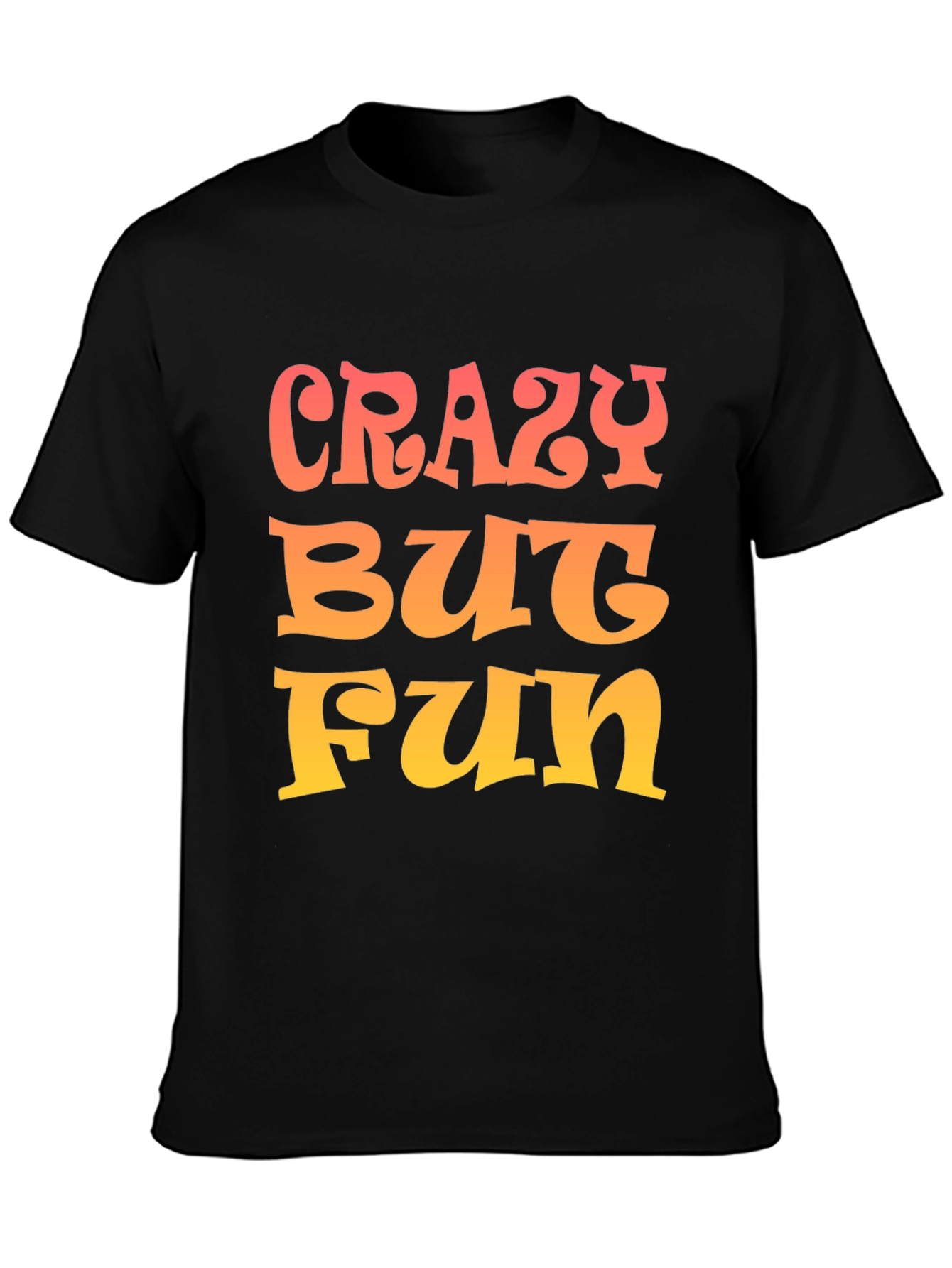 Crazy But Fun Graphic Tee