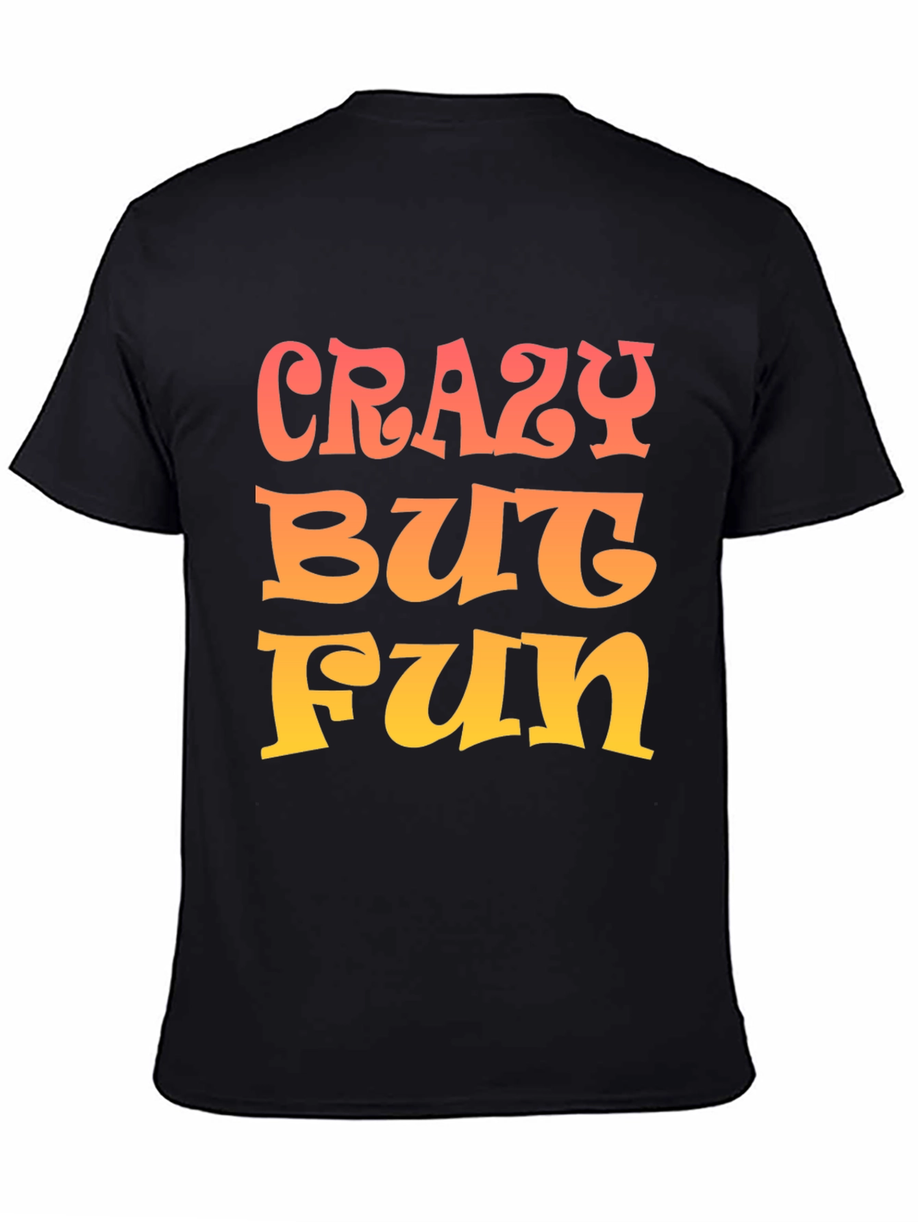 Crazy But Fun Graphic Tee