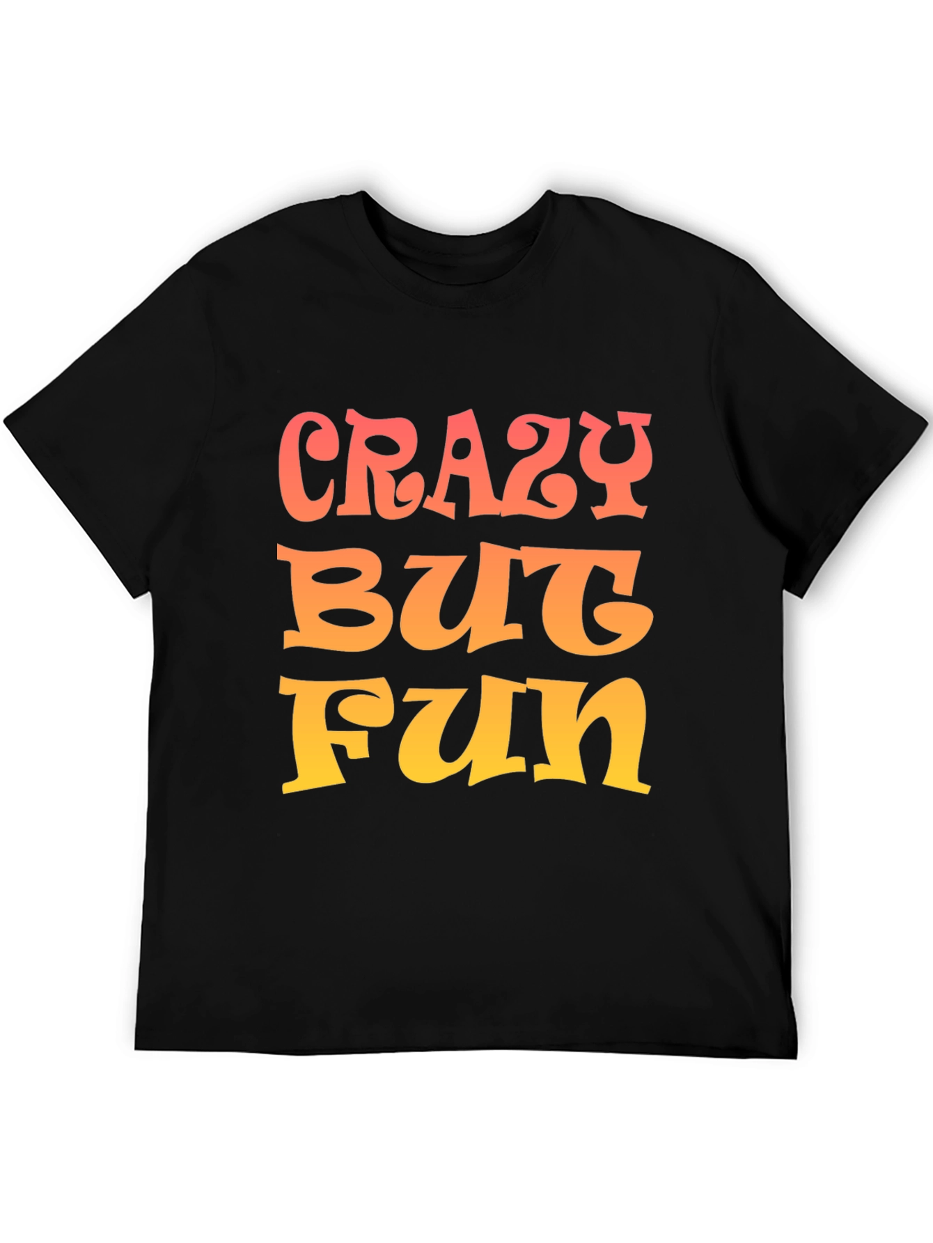 Crazy But Fun Graphic Tee