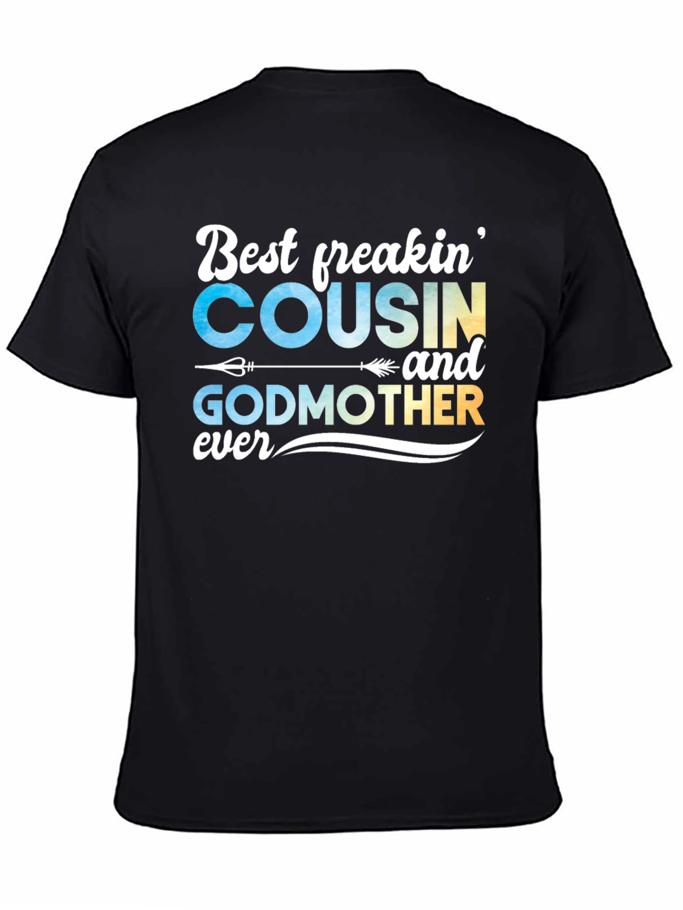 Best Freakin Cousin & Godmother Ever T-Shirt