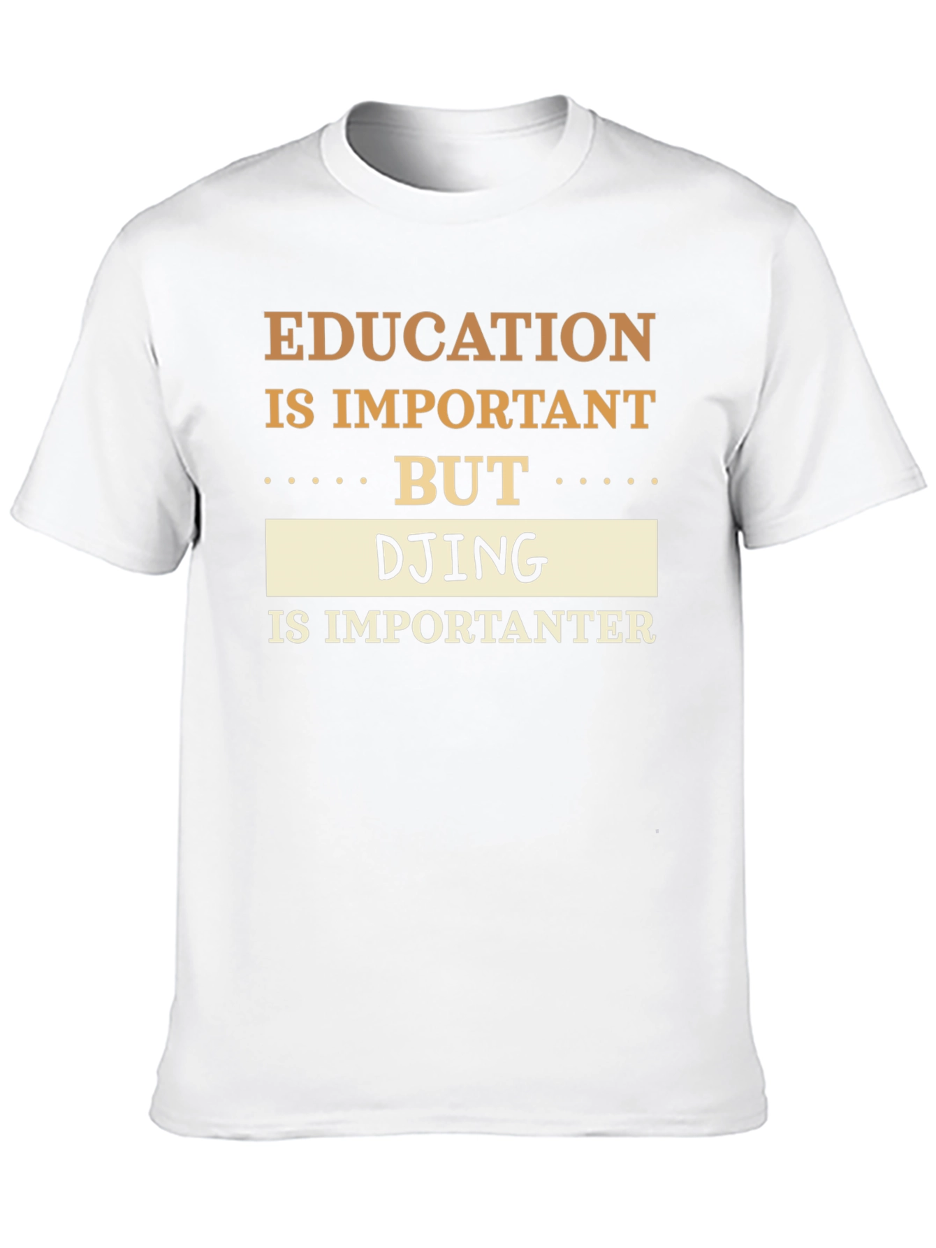 Education vs DJing T-Shirt Funny DJ Gift