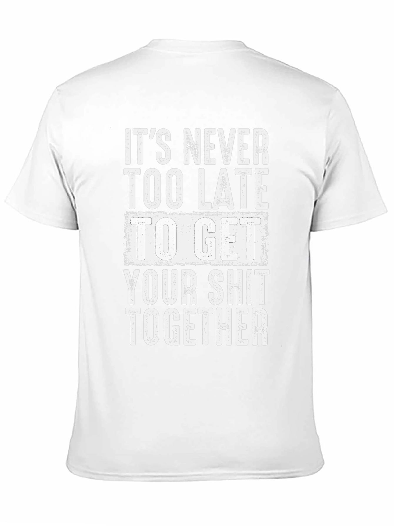 Funny Motivation T-Shirt: Get Your Act Together