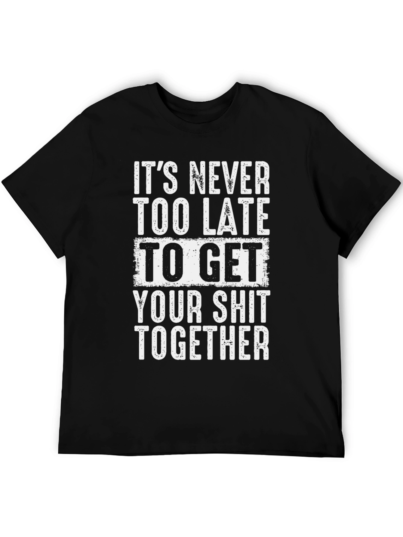 Funny Motivation T-Shirt: Get Your Act Together