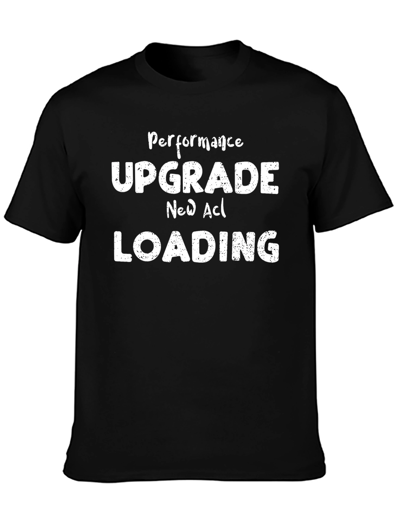 Performance Upgrade New ACL Loading T-Shirt