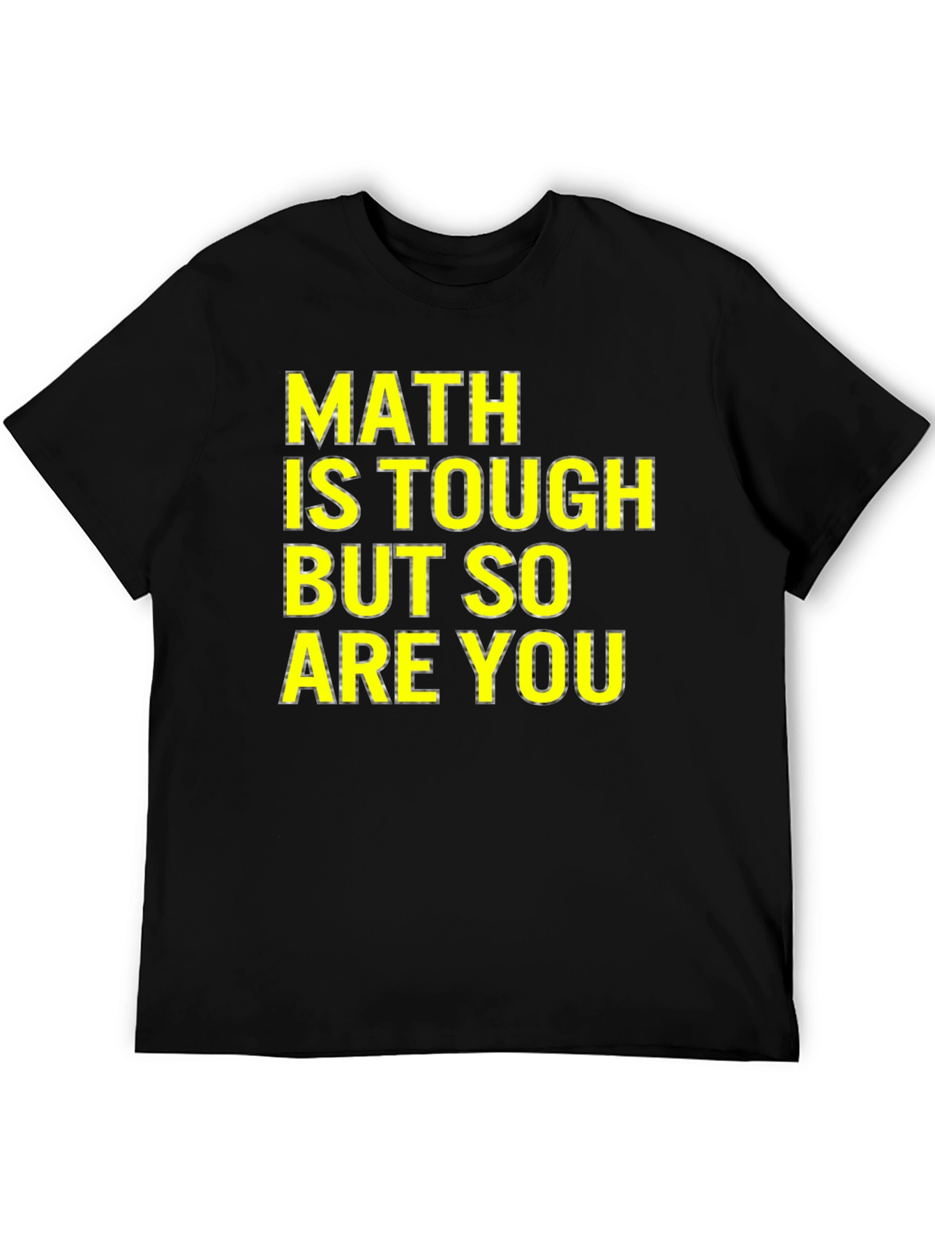 Math Is Tough T-Shirt - Motivational Tee