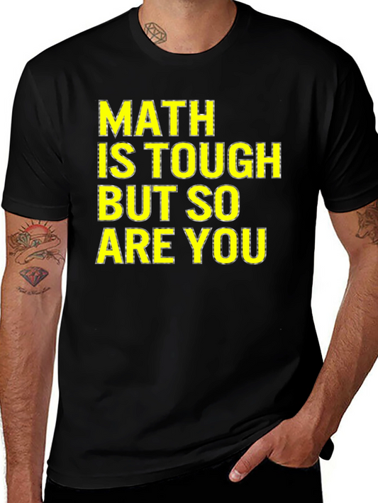 Math Is Tough T-Shirt - Motivational Tee