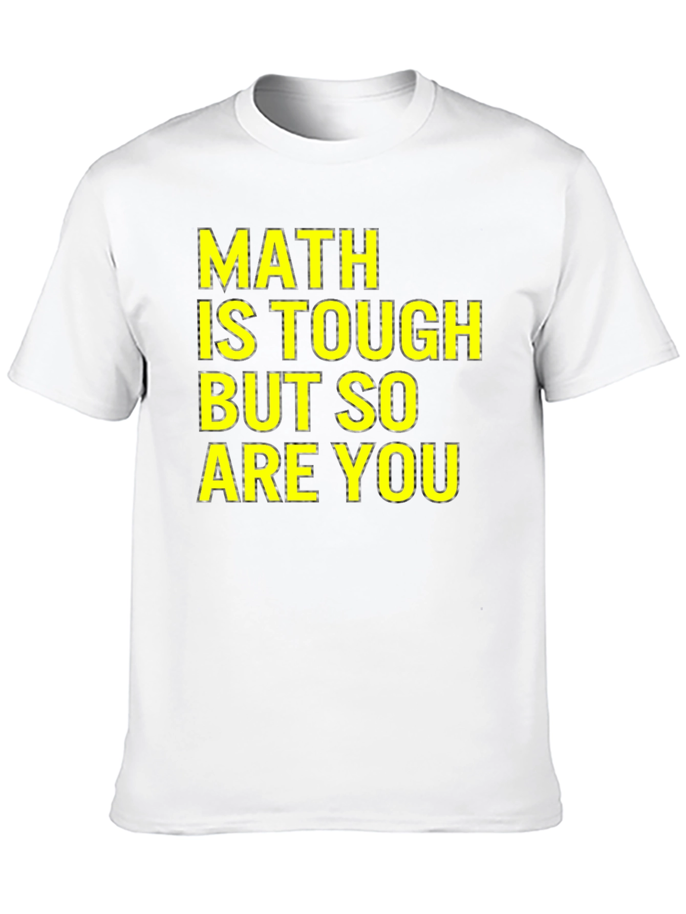 Math Is Tough T-Shirt - Motivational Tee