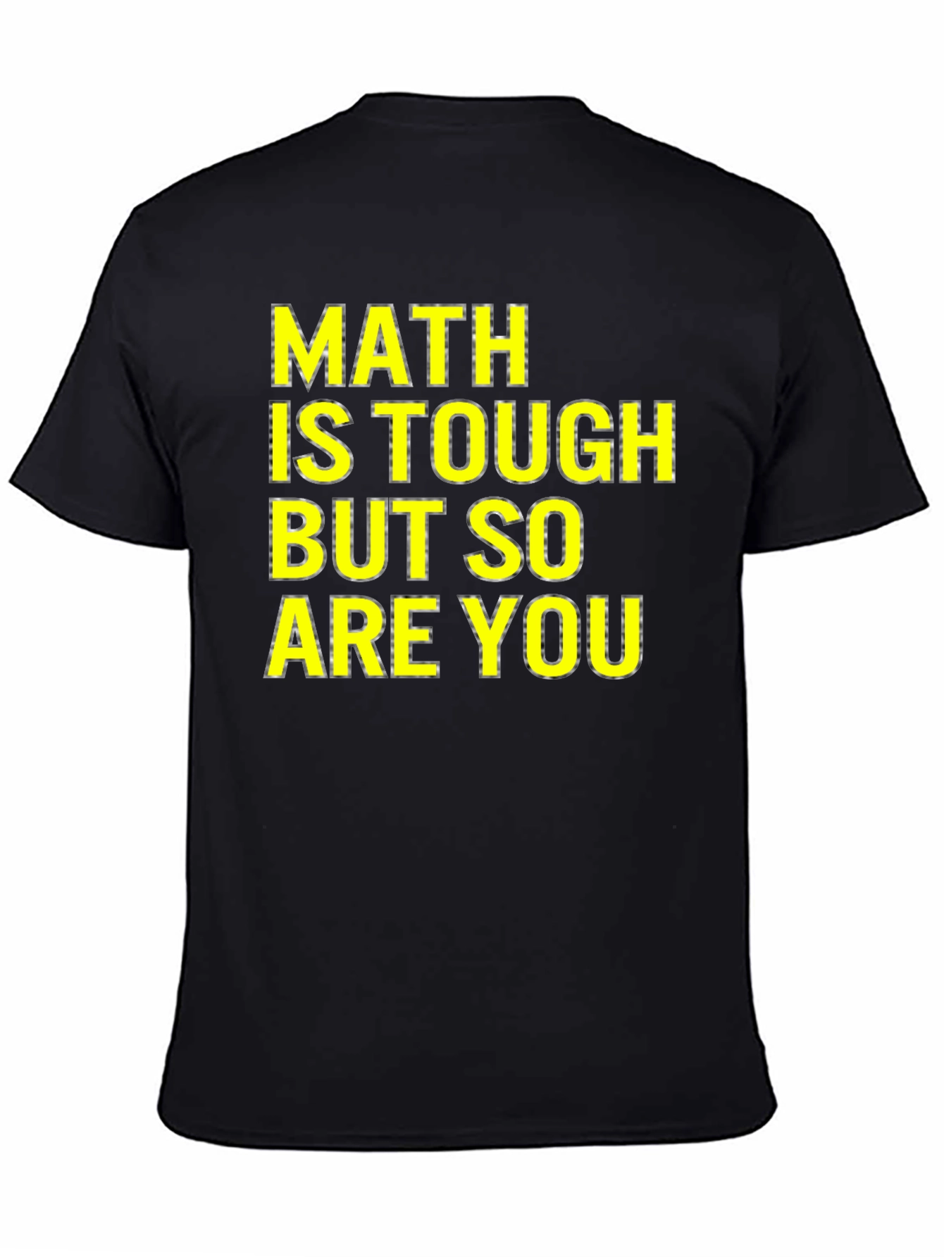 Math Is Tough T-Shirt - Motivational Tee