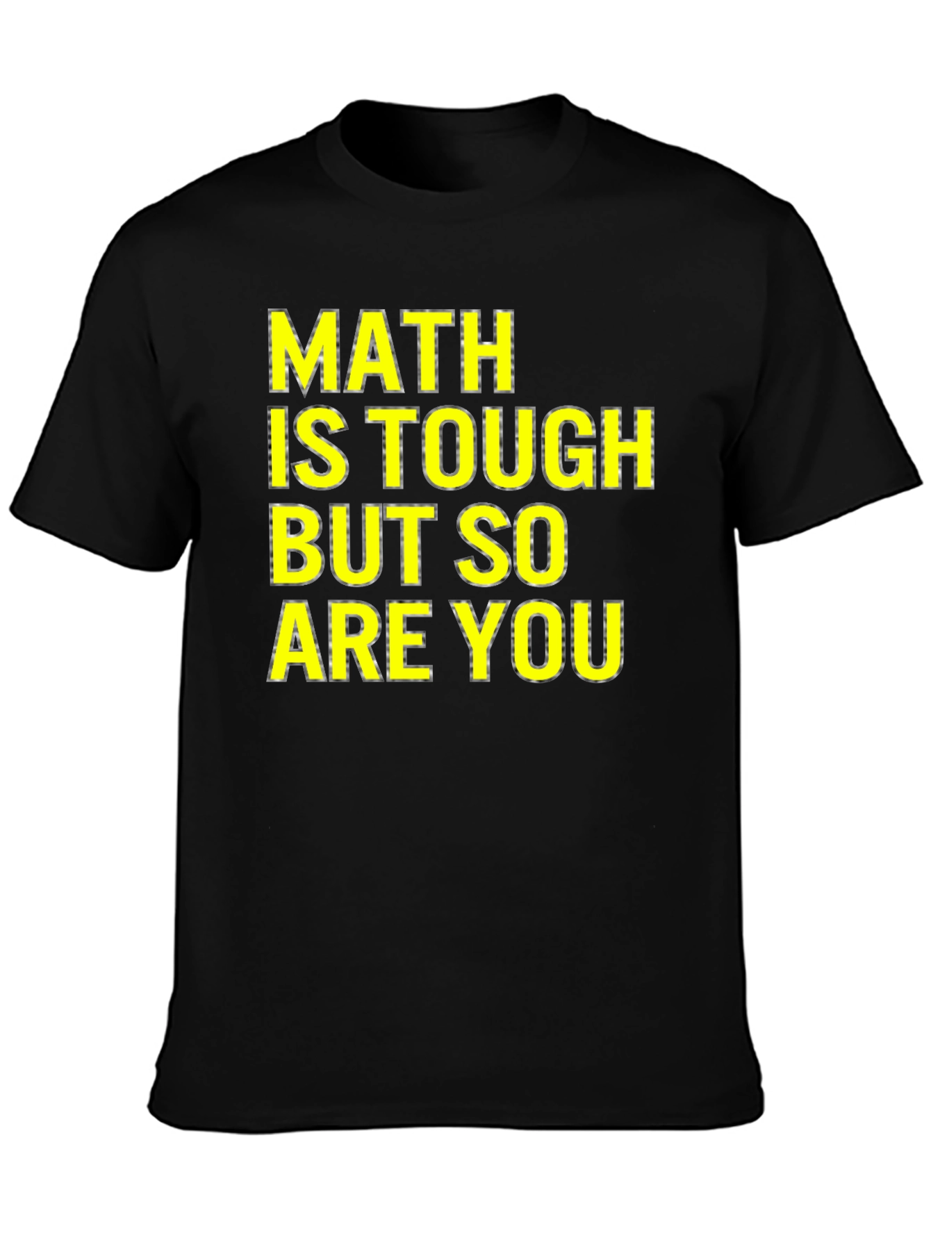 Math Is Tough T-Shirt - Motivational Tee