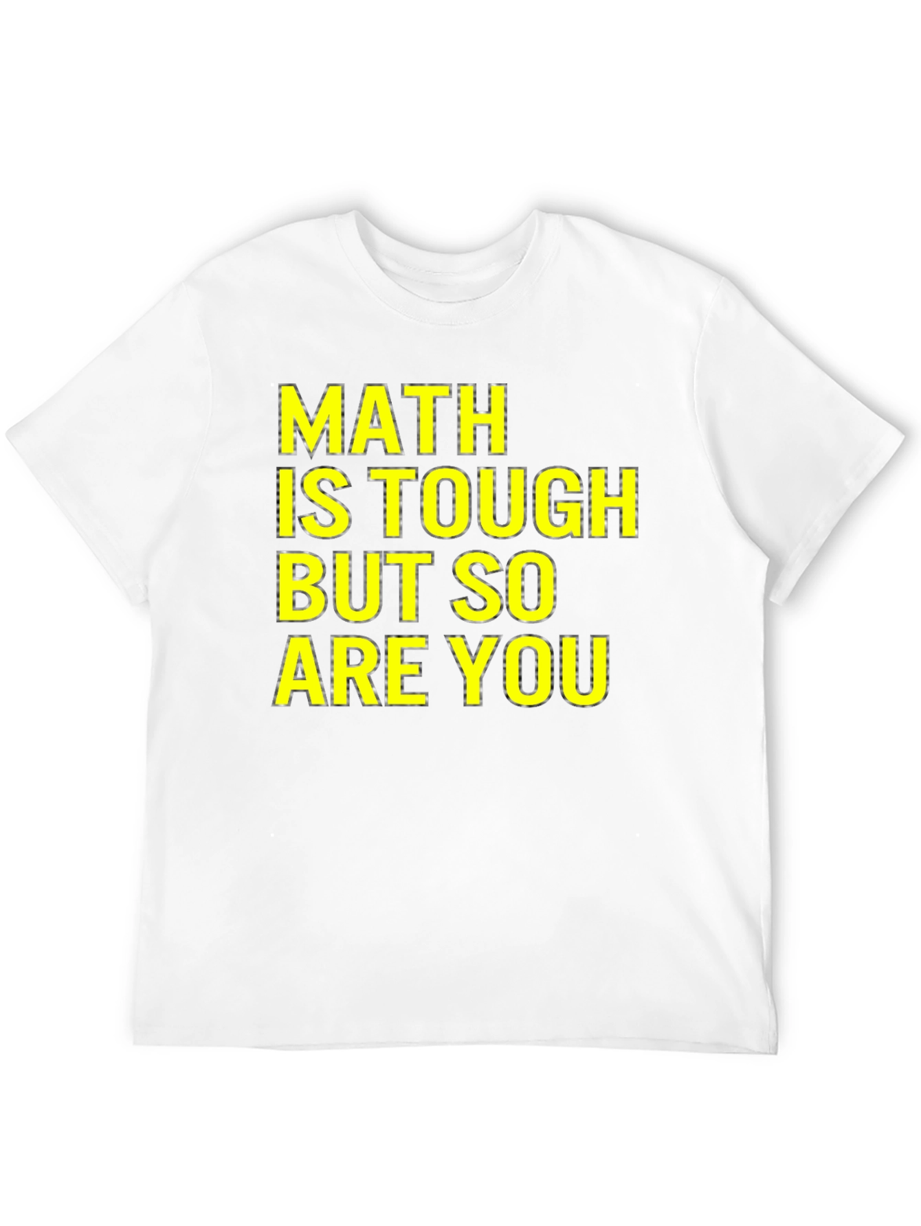 Math Is Tough T-Shirt - Motivational Tee