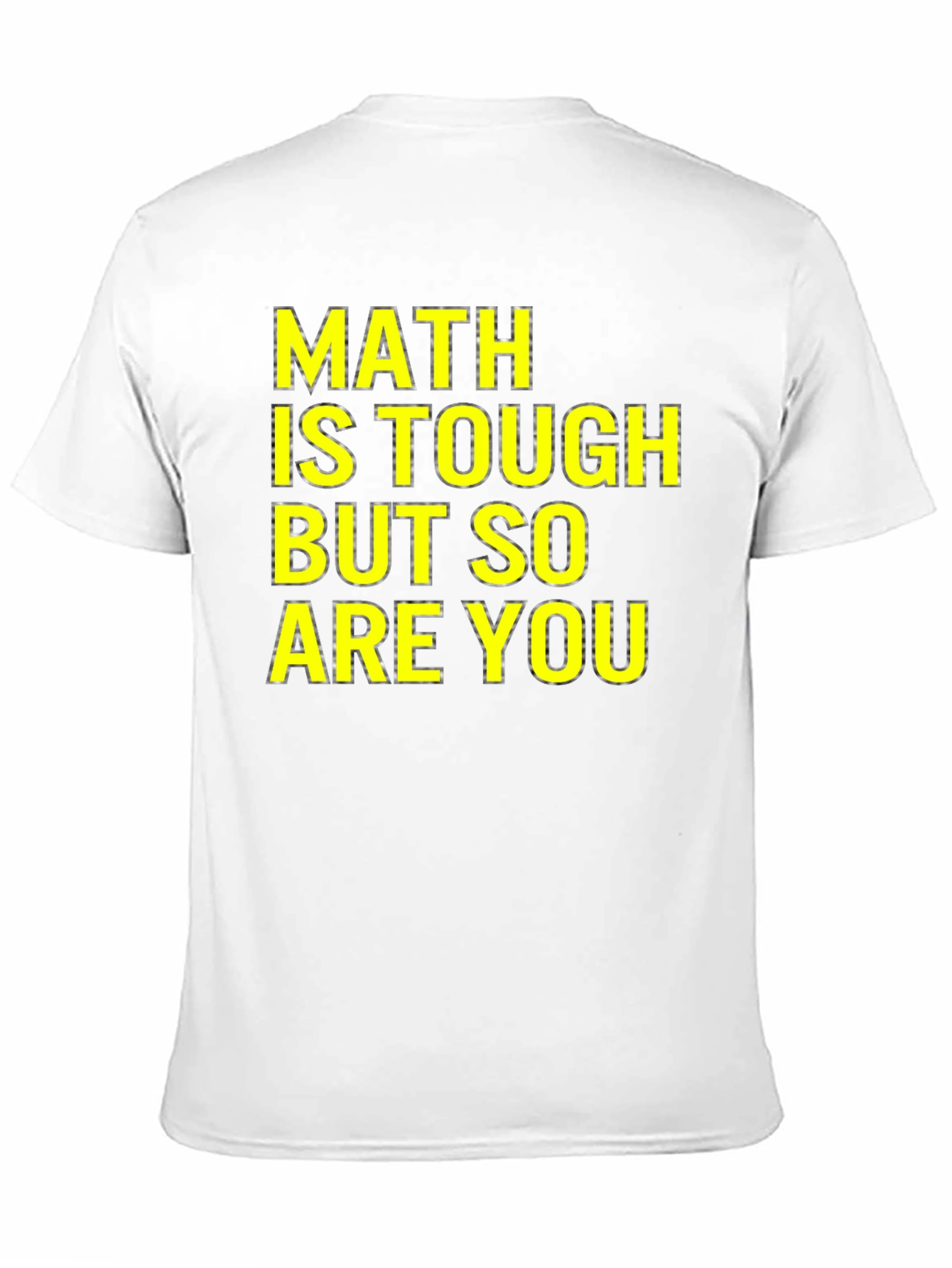 Math Is Tough T-Shirt - Motivational Tee