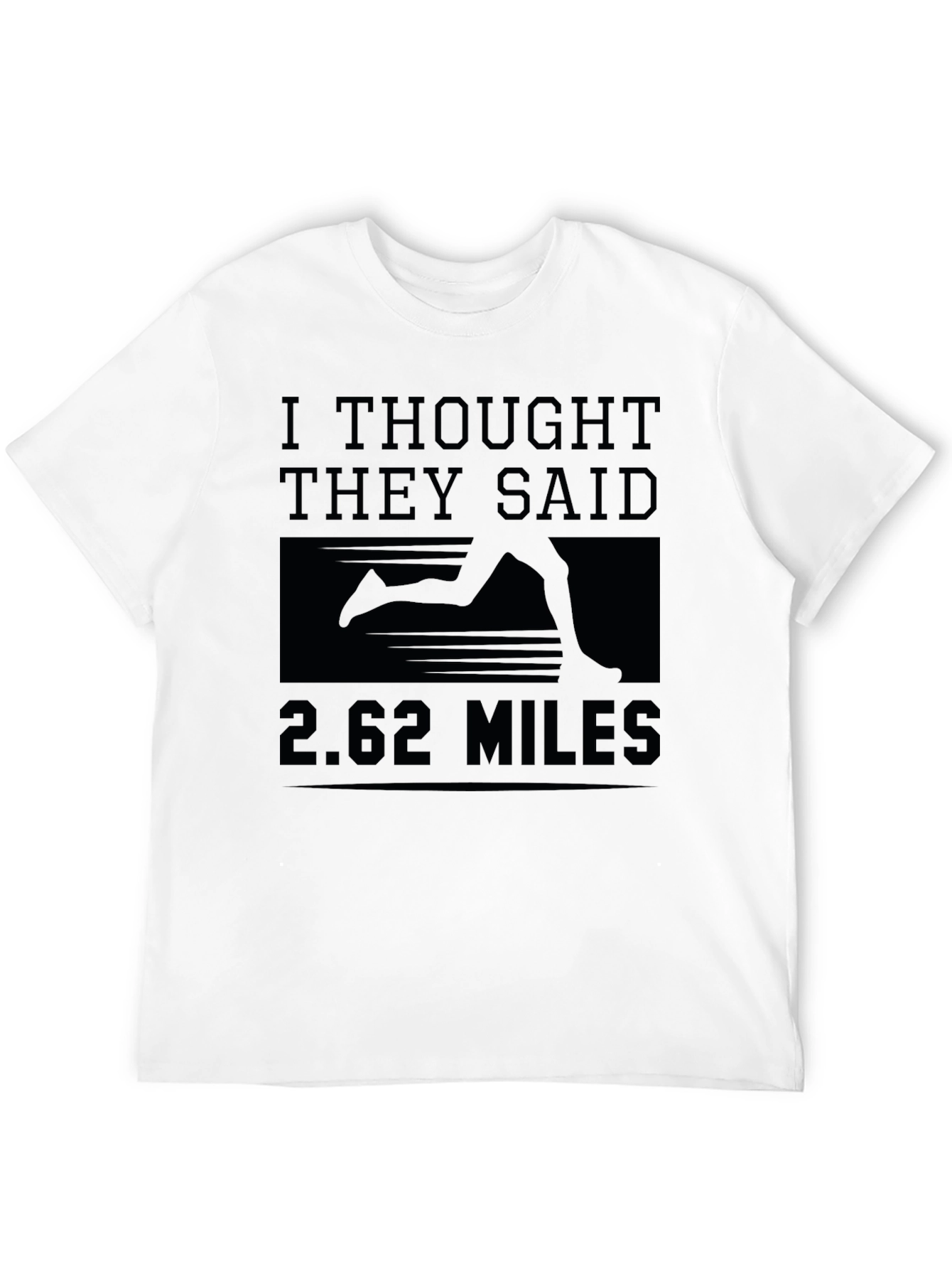 I Thought They Said 2.62 Miles Marathoner T-Shirt