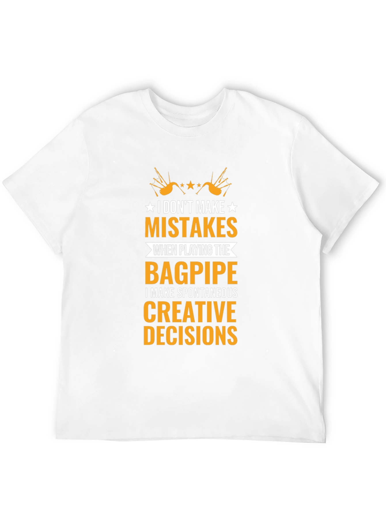 Bagpipe Players T-Shirt: No Mistakes Creative Decisions