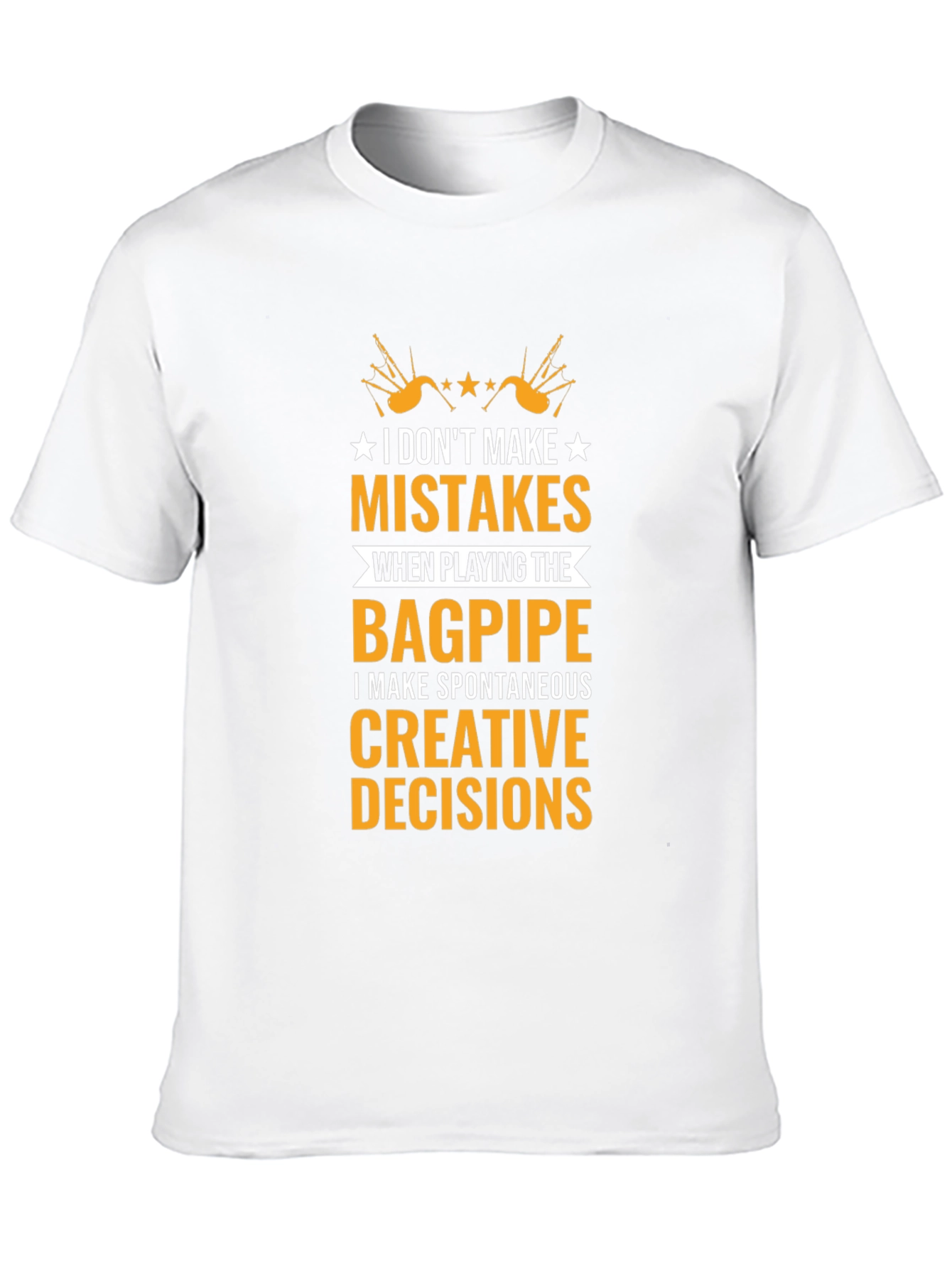 Bagpipe Players T-Shirt: No Mistakes Creative Decisions