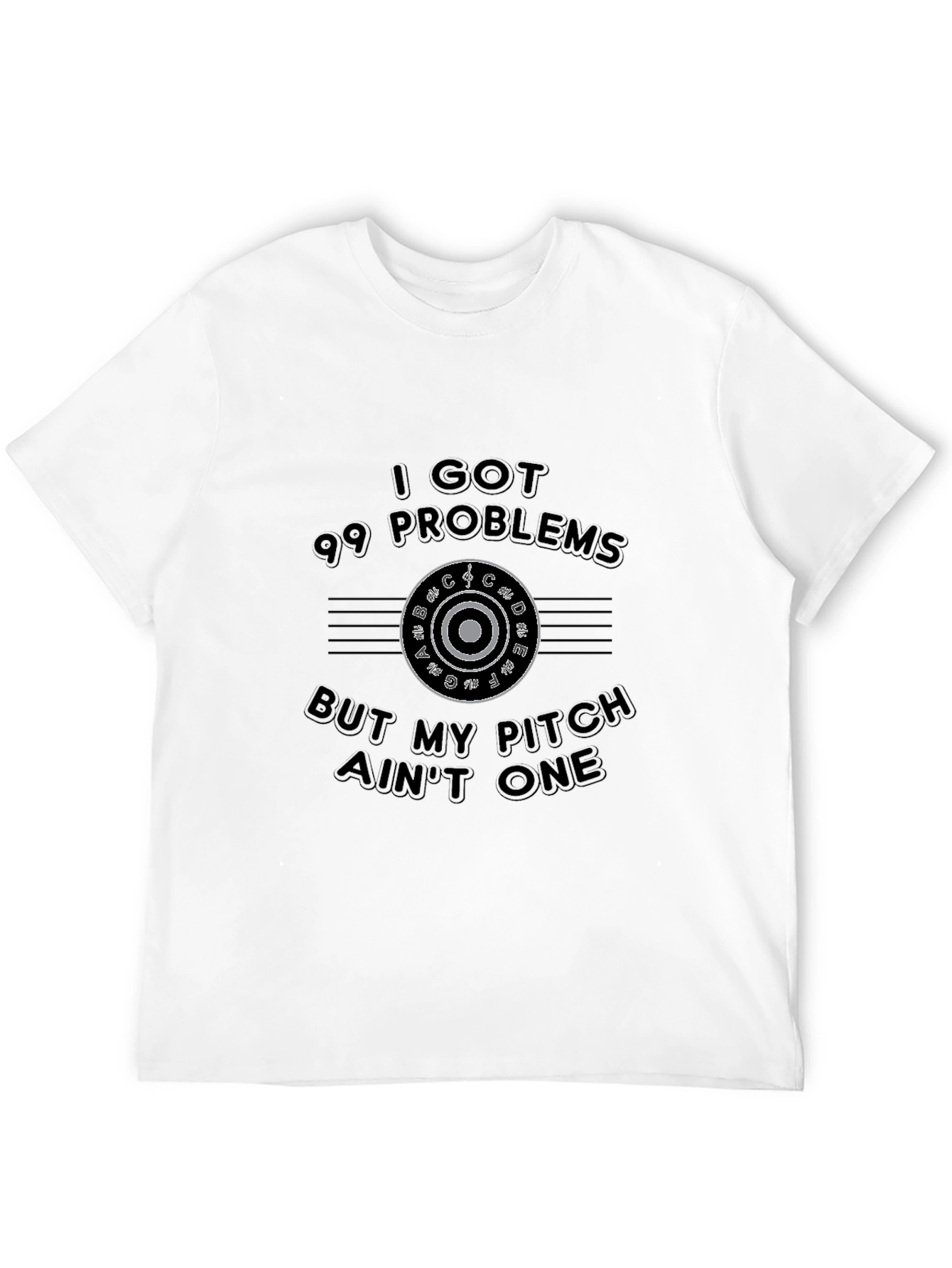 99 Problems But My Pitch Aint One T-Shirt