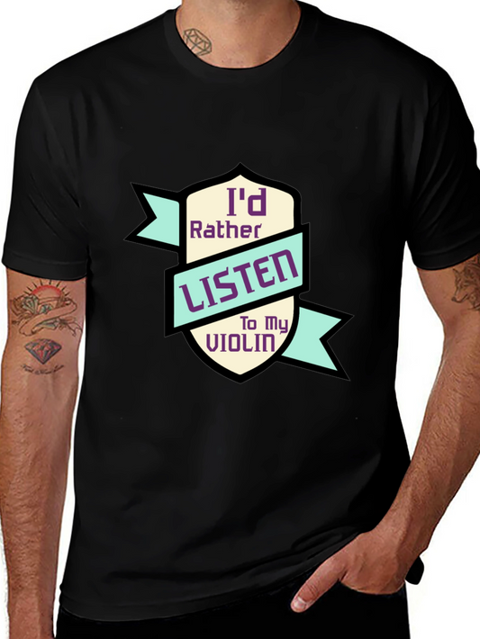 Id Rather Listen to My Violin Graphic T-Shirt