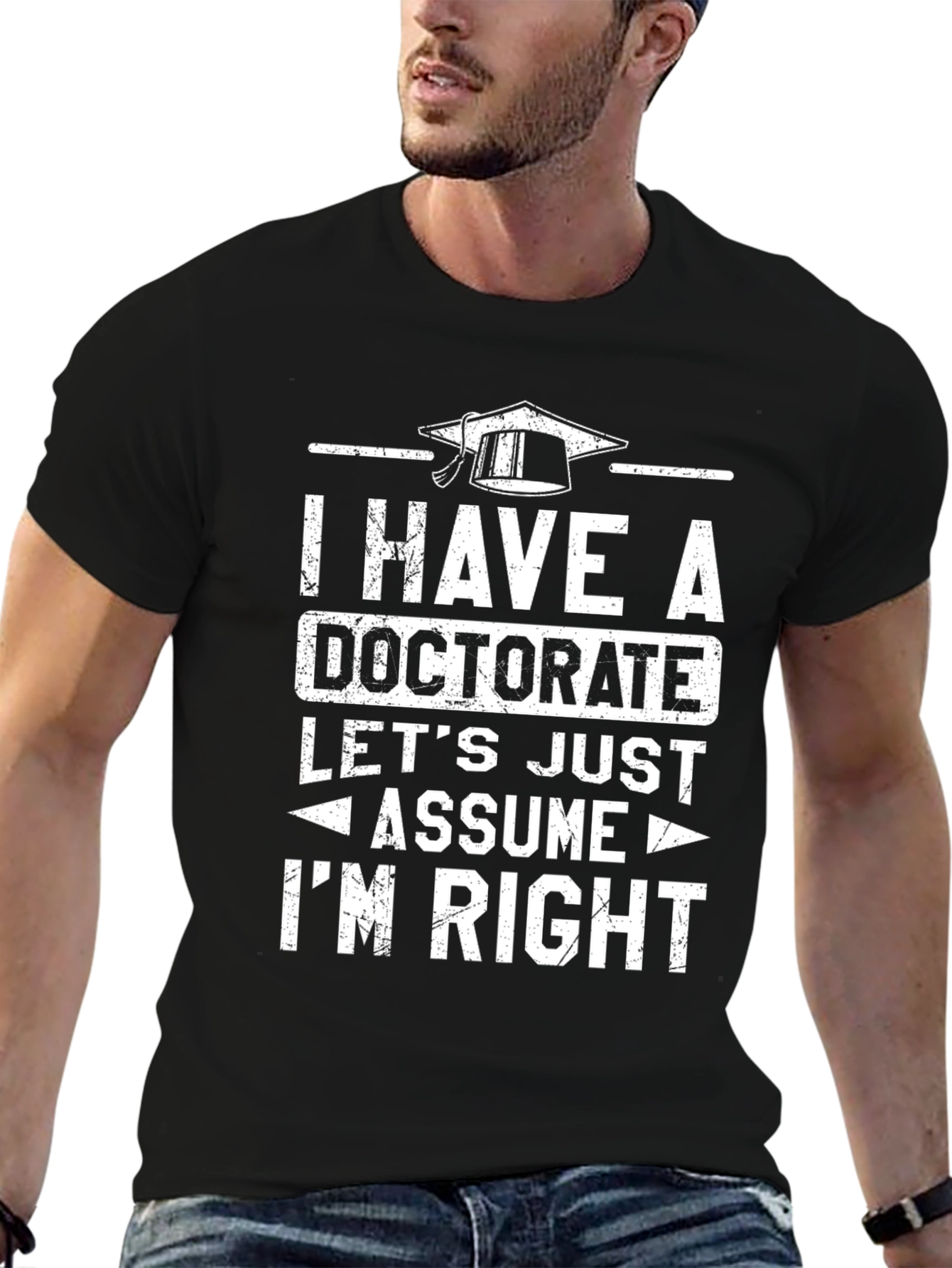 Doctorate Humor T-Shirt - Im Right!