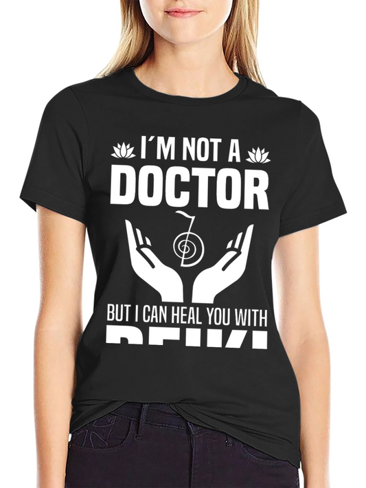 Im Not A Doctor But I Can Heal You With Reiki T-Shirt