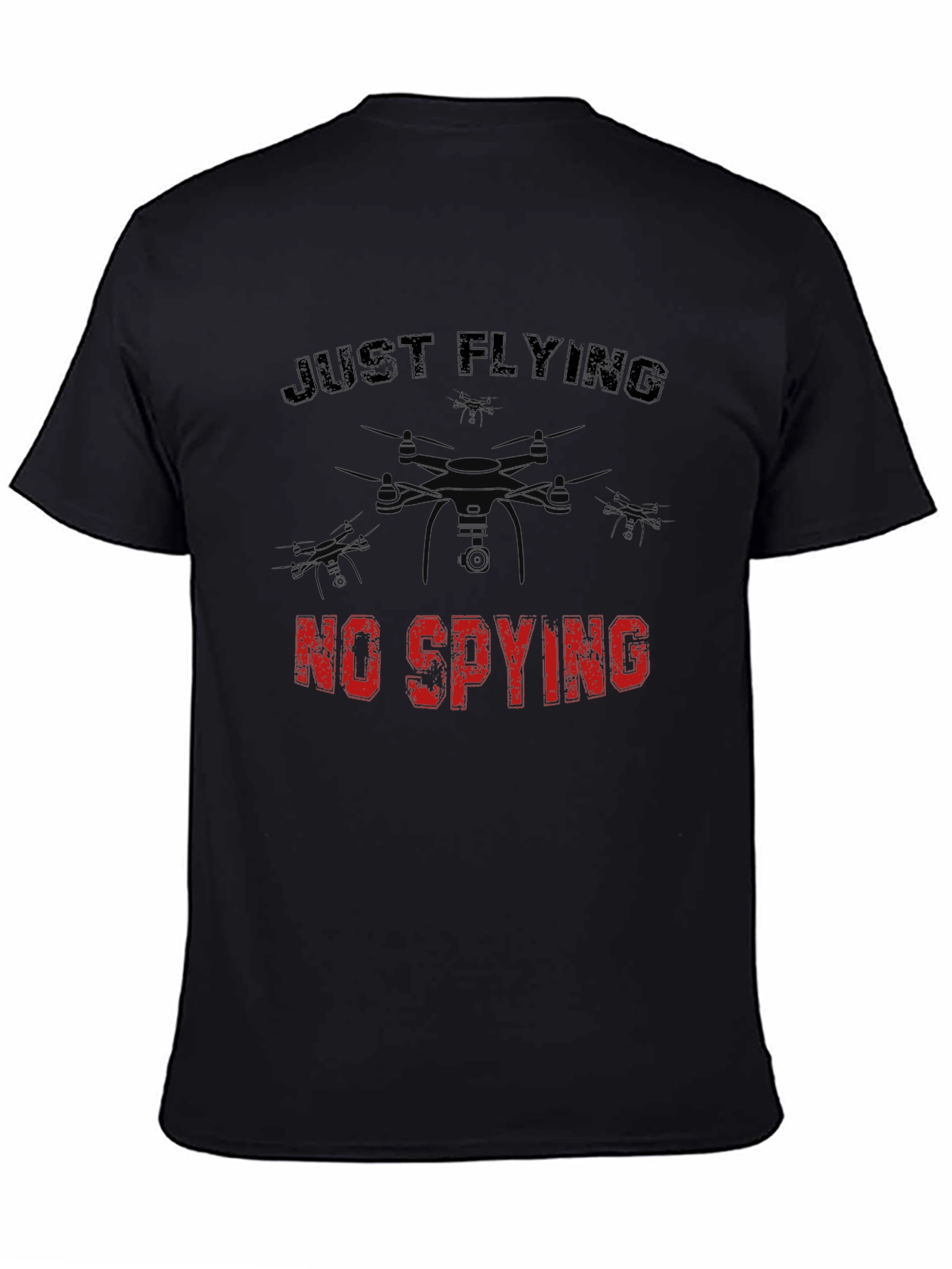 Just Flying No Spying Drone Graphic T-Shirt