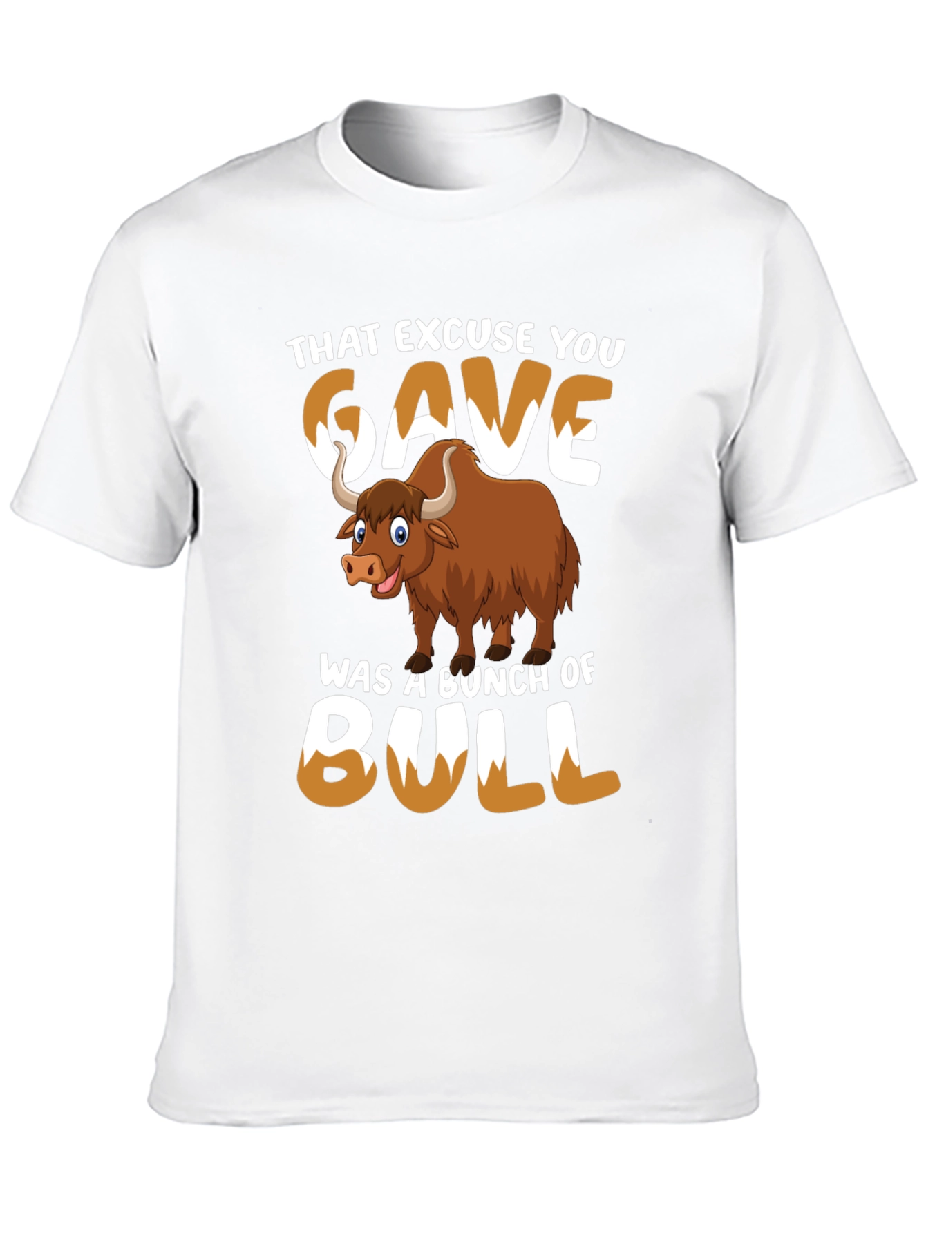 That Excuse You Gave Bull T-Shirt