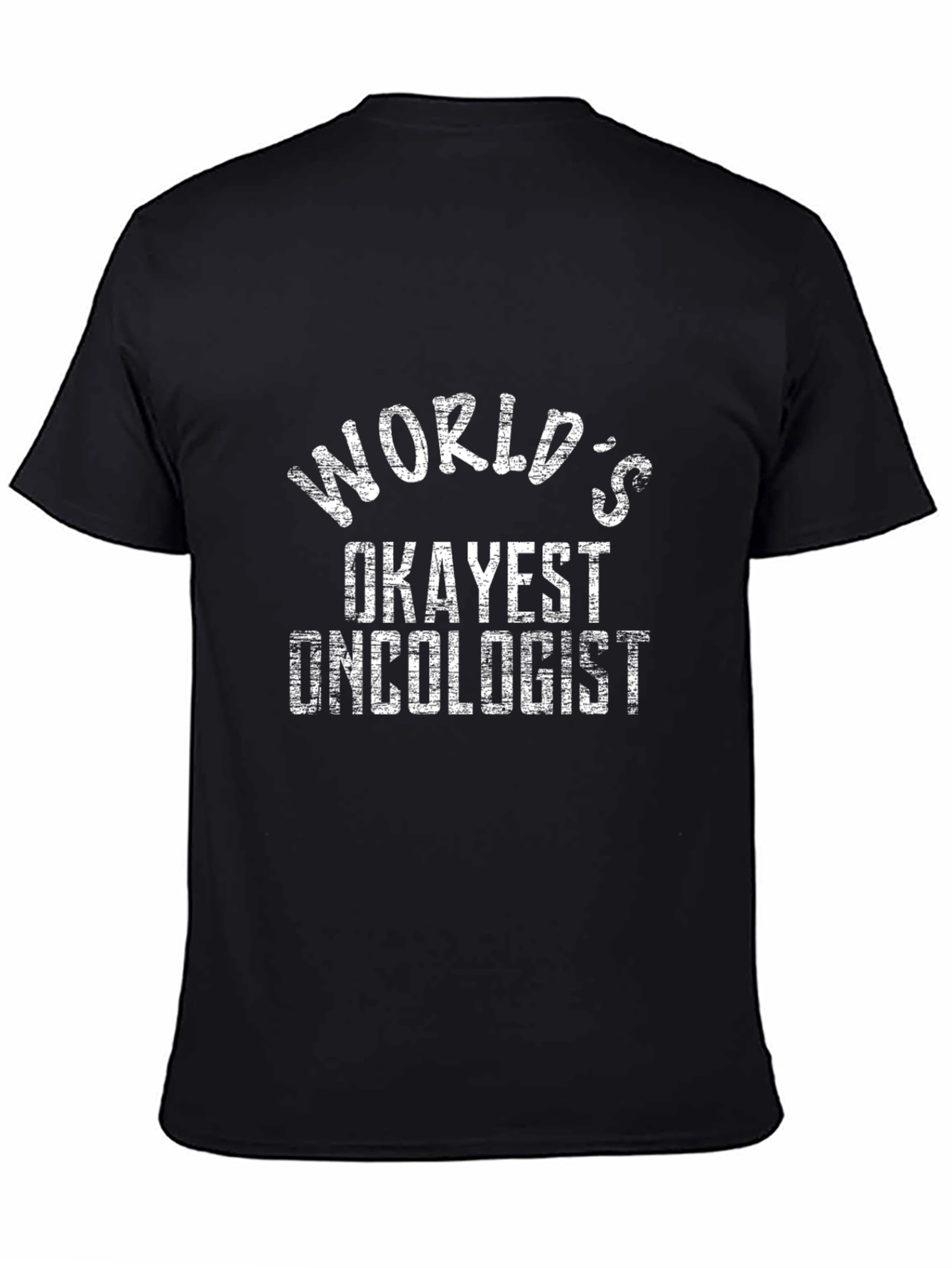 Worlds Okayest Oncologist Black T-Shirt