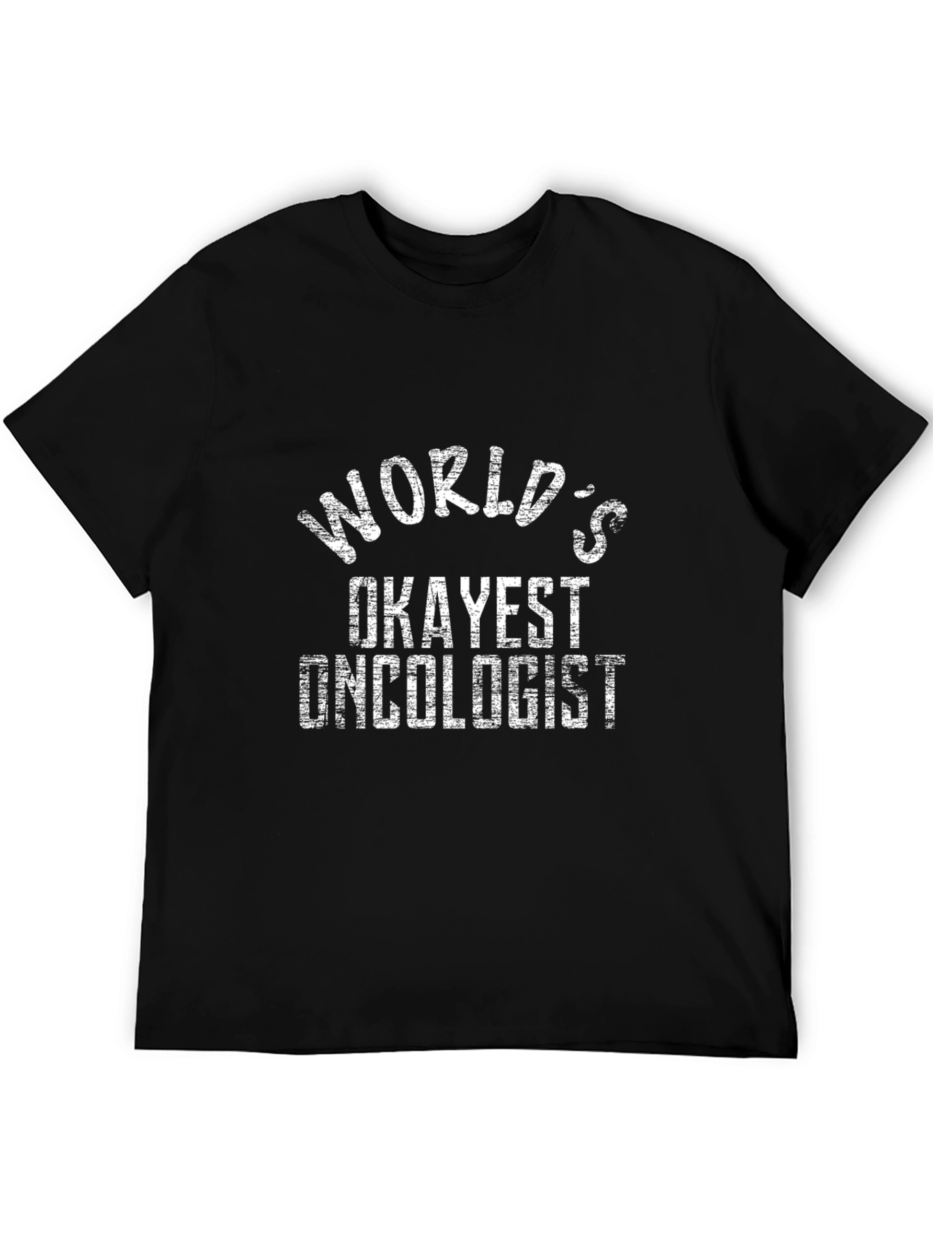 Worlds Okayest Oncologist Black T-Shirt
