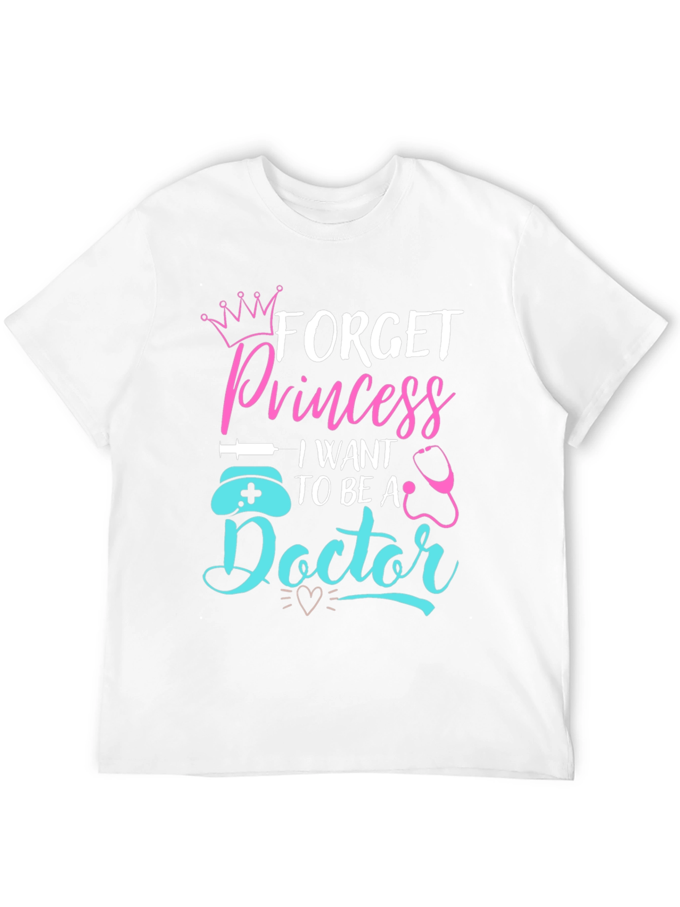 Forget Princess Doctor T-Shirt