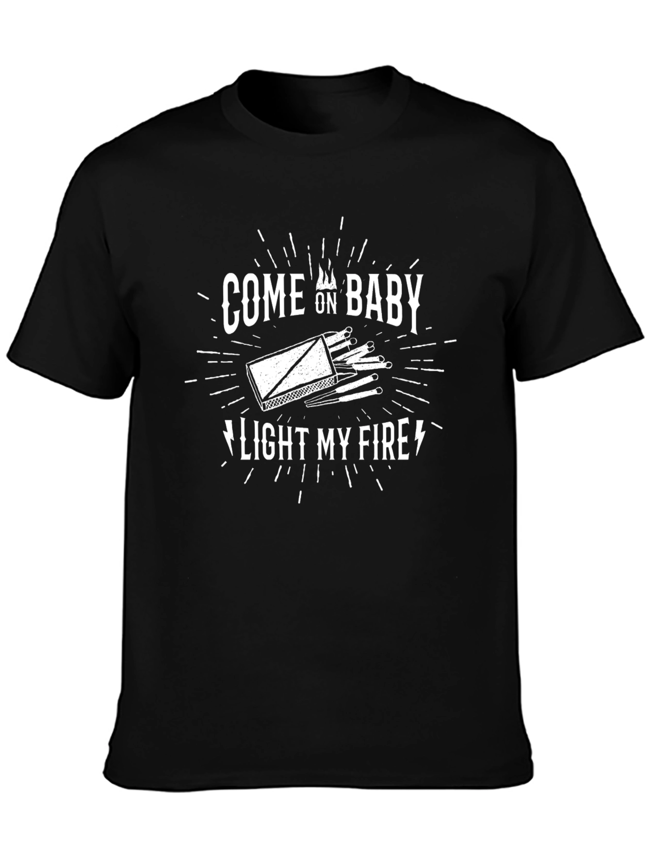 Come On Baby Light My Fire Graphic Tee